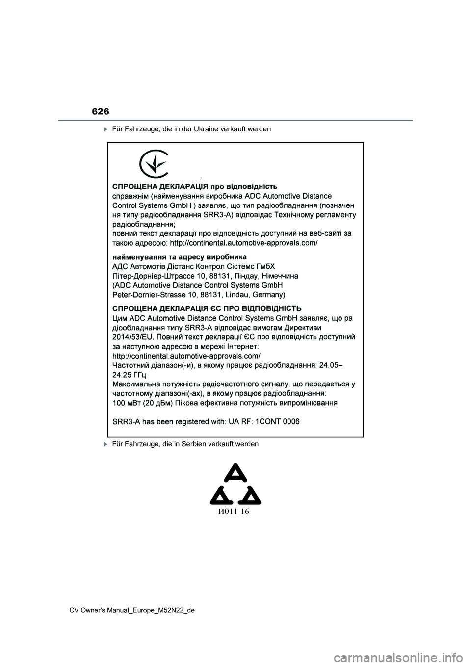 TOYOTA YARIS CROSS 2022 Betriebsanleitungen (in German) 626
CV Owner's Manual_Europe_M52N22_de
Für Fahrzeuge, die in der Ukraine verkauft werden
Für Fahrzeuge, die in Serbien verkauft werden TOYOTA YARIS CROSS 2022 Betriebsanleitungen (in German) 626
CV Owner's Manual_Europe_M52N22_de
Für Fahrzeuge, die in der Ukraine verkauft werden
Für Fahrzeuge, die in Serbien verkauft werden