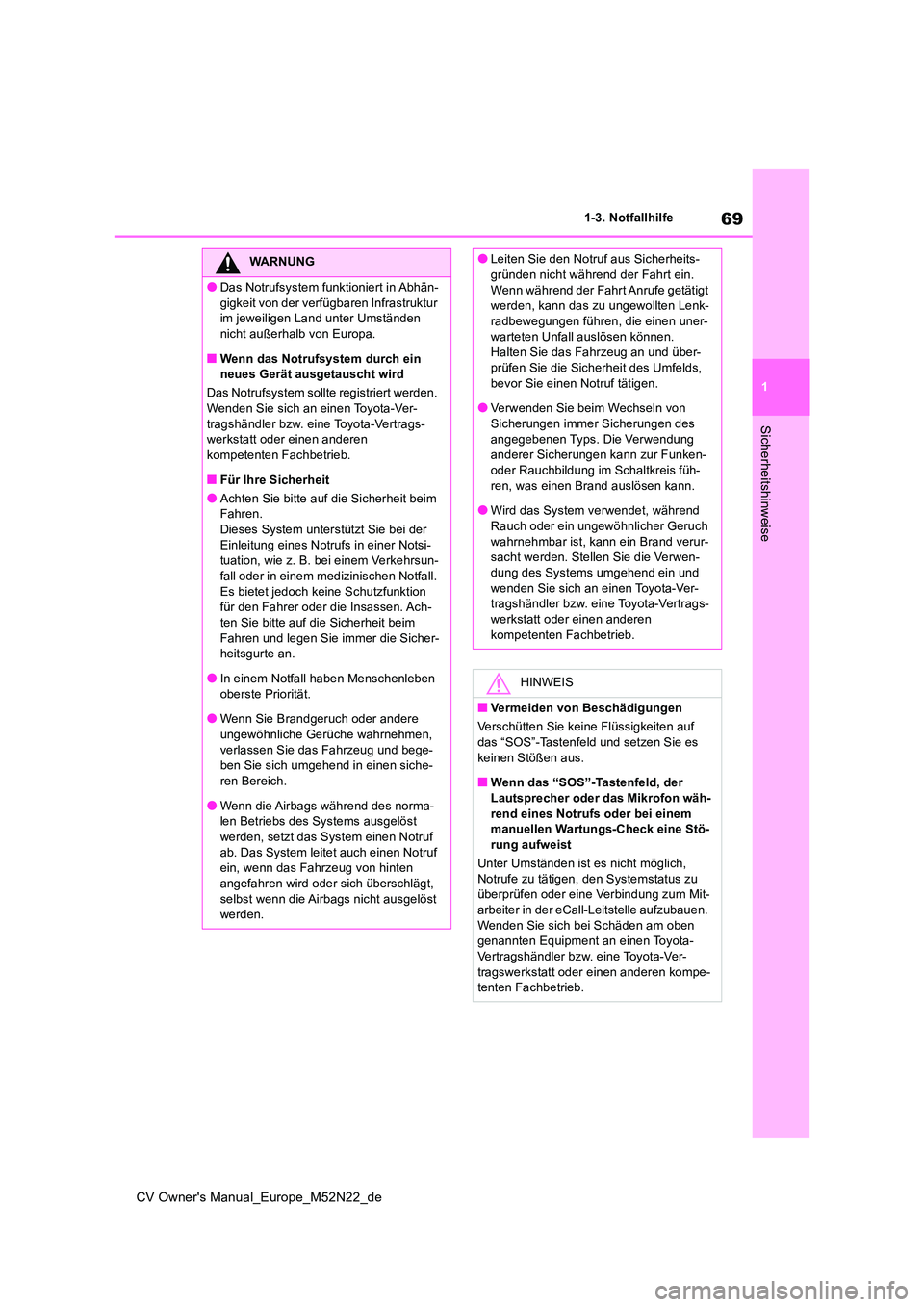 TOYOTA YARIS CROSS 2022 Betriebsanleitungen (in German) 69
1
CV Owner's Manual_Europe_M52N22_de
1-3. Notfallhilfe
Sicherheitshinweise
WARNUNG
●Das Notrufsystem funktioniert in Abhän-
gigkeit von der verfügbaren Infrastruktur im jeweiligen Land un TOYOTA YARIS CROSS 2022 Betriebsanleitungen (in German) 69
1
CV Owner's Manual_Europe_M52N22_de
1-3. Notfallhilfe
Sicherheitshinweise
WARNUNG
●Das Notrufsystem funktioniert in Abhän-
gigkeit von der verfügbaren Infrastruktur im jeweiligen Land un