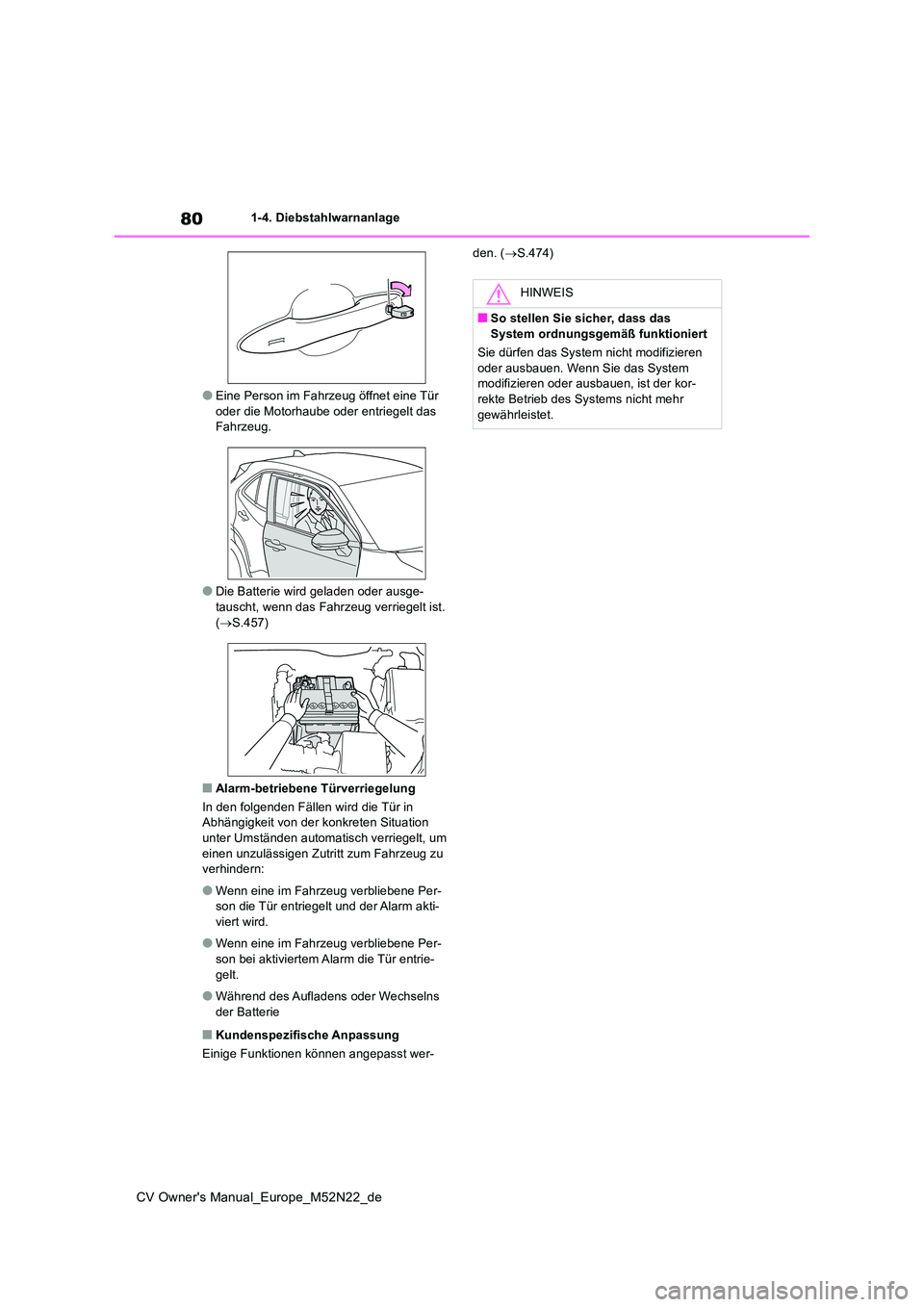 TOYOTA YARIS CROSS 2022 Betriebsanleitungen (in German) 80
CV Owner's Manual_Europe_M52N22_de
1-4. Diebstahlwarnanlage
●Eine Person im Fahrzeug öffnet eine Tür oder die Motorhaube oder entriegelt das Fahrzeug.
●Die Batterie wird geladen oder aus TOYOTA YARIS CROSS 2022 Betriebsanleitungen (in German) 80
CV Owner's Manual_Europe_M52N22_de
1-4. Diebstahlwarnanlage
●Eine Person im Fahrzeug öffnet eine Tür oder die Motorhaube oder entriegelt das Fahrzeug.
●Die Batterie wird geladen oder aus