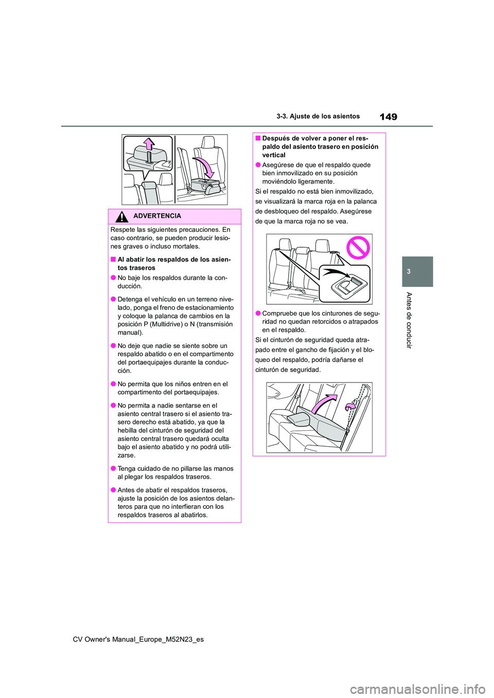 TOYOTA YARIS CROSS 2022  Manual del propietario (in Spanish) 149
3
CV Owner's Manual_Europe_M52N23_es
3-3. Ajuste de los asientos
Antes de conducir
ADVERTENCIA
Respete las siguientes precauciones. En  
caso contrario, se pueden producir lesio- nes graves o 