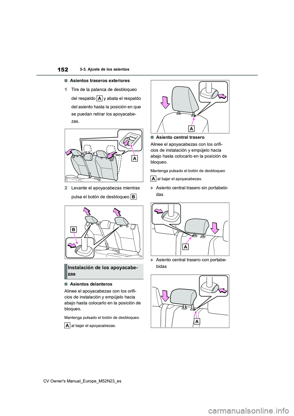 TOYOTA YARIS CROSS 2022  Manual del propietario (in Spanish) 152
CV Owner's Manual_Europe_M52N23_es
3-3. Ajuste de los asientos
■Asientos traseros exteriores 
1 Tire de la palanca de desbloqueo  
del respaldo   y abata el respaldo  
del asiento hasta la p