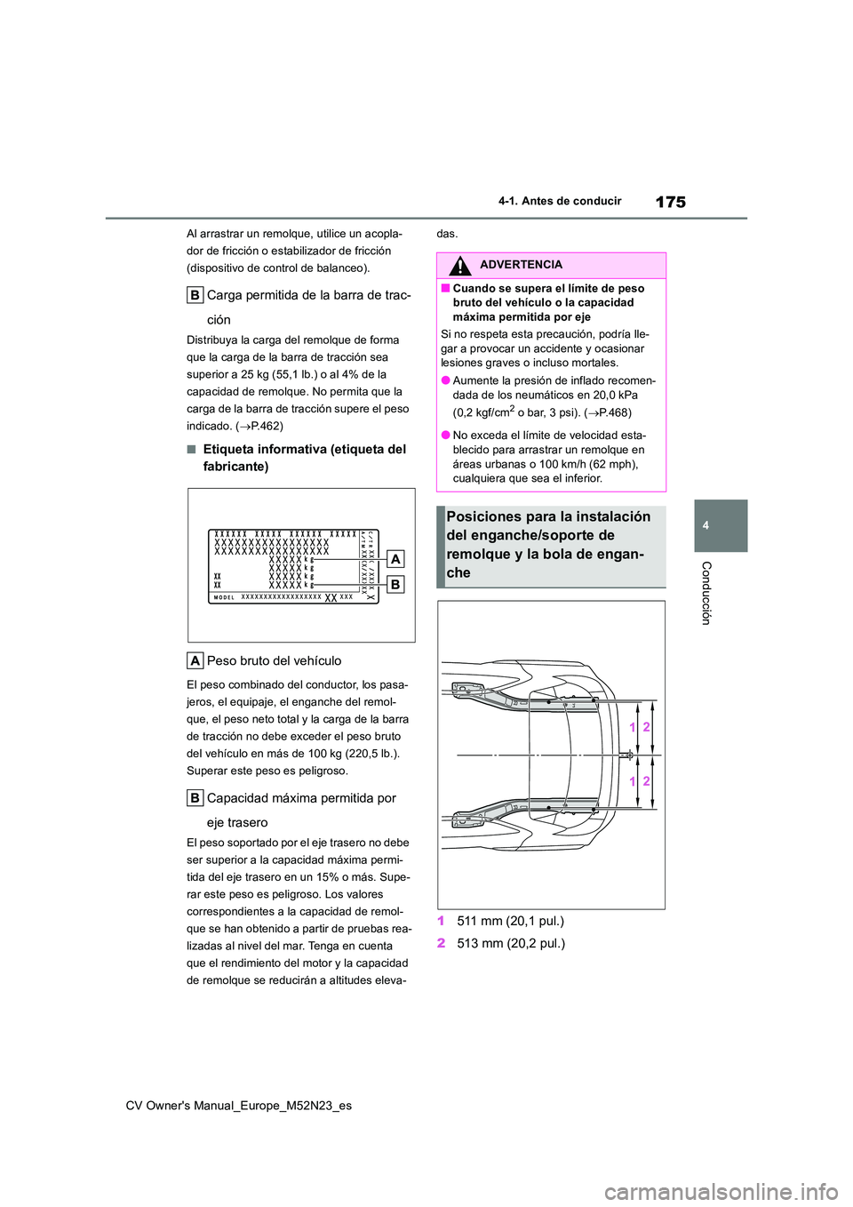 TOYOTA YARIS CROSS 2022 Manual del propietario (in Spanish) 175
4
CV Owner's Manual_Europe_M52N23_es
4-1. Antes de conducir
Conducción
Al arrastrar un remolque, utilice un acopla-
dor de fricción o estabilizador de fricción
(dispositivo de control de TOYOTA YARIS CROSS 2022 Manual del propietario (in Spanish) 175
4
CV Owner's Manual_Europe_M52N23_es
4-1. Antes de conducir
Conducción
Al arrastrar un remolque, utilice un acopla-
dor de fricción o estabilizador de fricción
(dispositivo de control de