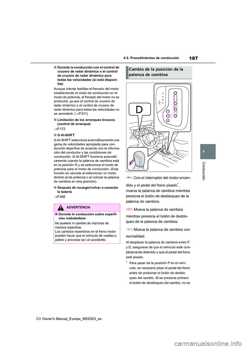 TOYOTA YARIS CROSS 2022 Manual del propietario (in Spanish) 187
4
CV Owner's Manual_Europe_M52N23_es
4-2. Procedimientos de conducción
Conducción
■Durante la conducción con el control de crucero de radar dinámico o el control de crucero de radar din TOYOTA YARIS CROSS 2022 Manual del propietario (in Spanish) 187
4
CV Owner's Manual_Europe_M52N23_es
4-2. Procedimientos de conducción
Conducción
■Durante la conducción con el control de crucero de radar dinámico o el control de crucero de radar din