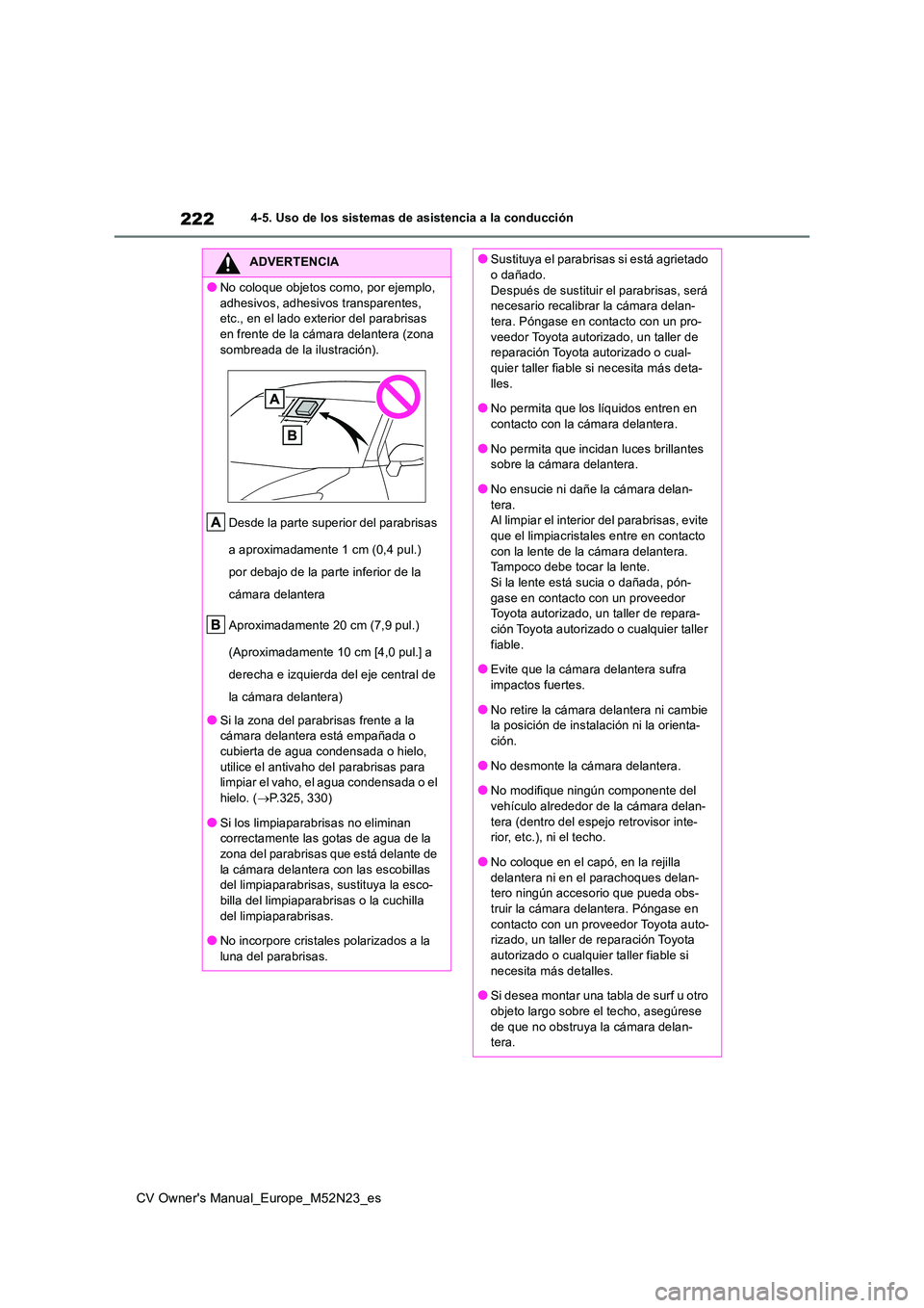 TOYOTA YARIS CROSS 2022 Manual del propietario (in Spanish) 222
CV Owner's Manual_Europe_M52N23_es
4-5. Uso de los sistemas de asistencia a la conducción
ADVERTENCIA
●No coloque objetos como, por ejemplo,
adhesivos, adhesivos transparentes, etc., en TOYOTA YARIS CROSS 2022 Manual del propietario (in Spanish) 222
CV Owner's Manual_Europe_M52N23_es
4-5. Uso de los sistemas de asistencia a la conducción
ADVERTENCIA
●No coloque objetos como, por ejemplo,
adhesivos, adhesivos transparentes, etc., en
