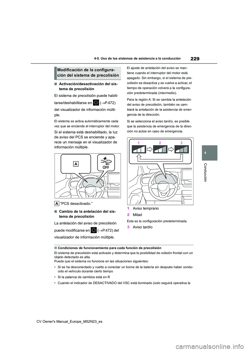 TOYOTA YARIS CROSS 2022 Manual del propietario (in Spanish) 229
4
CV Owner's Manual_Europe_M52N23_es
4-5. Uso de los sistemas de asistencia a la conducción
Conducción
■Activación/desactivación del sis-
tema de precolisión
El sistema de precolisió TOYOTA YARIS CROSS 2022 Manual del propietario (in Spanish) 229
4
CV Owner's Manual_Europe_M52N23_es
4-5. Uso de los sistemas de asistencia a la conducción
Conducción
■Activación/desactivación del sis-
tema de precolisión
El sistema de precolisió
