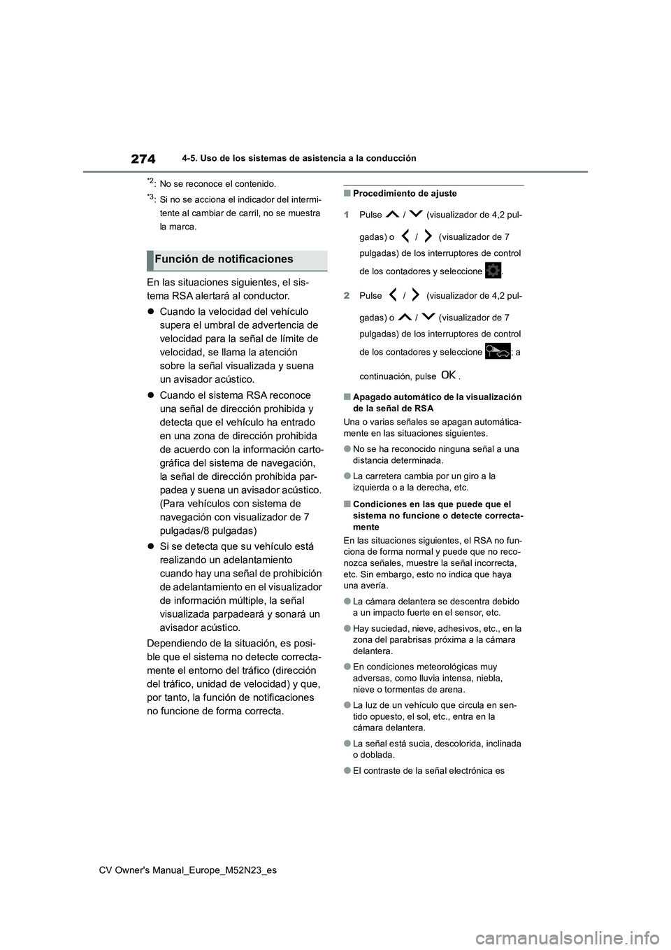 TOYOTA YARIS CROSS 2022 Manual del propietario (in Spanish) 274
CV Owner's Manual_Europe_M52N23_es
4-5. Uso de los sistemas de asistencia a la conducción
*2: No se reconoce el contenido.
*3: Si no se acciona el indicador del intermi-
tente al cambiar de TOYOTA YARIS CROSS 2022 Manual del propietario (in Spanish) 274
CV Owner's Manual_Europe_M52N23_es
4-5. Uso de los sistemas de asistencia a la conducción
*2: No se reconoce el contenido.
*3: Si no se acciona el indicador del intermi-
tente al cambiar de