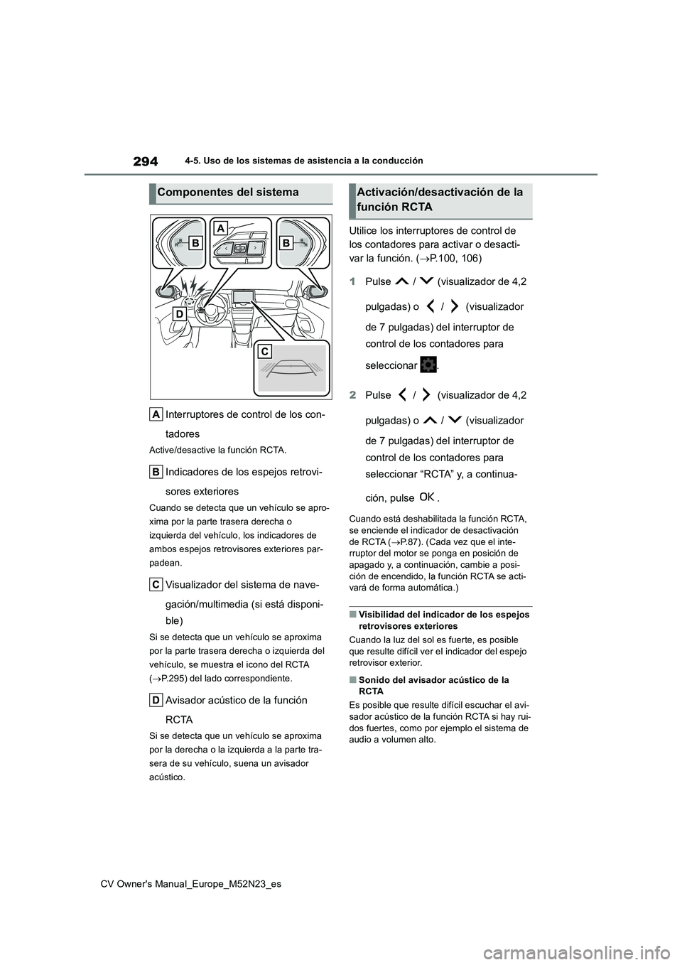 TOYOTA YARIS CROSS 2022  Manual del propietario (in Spanish) 294
CV Owner's Manual_Europe_M52N23_es
4-5. Uso de los sistemas de asistencia a la conducción
Interruptores de control de los con- 
tadores
Active/desactive la función RCTA.
Indicadores de los e