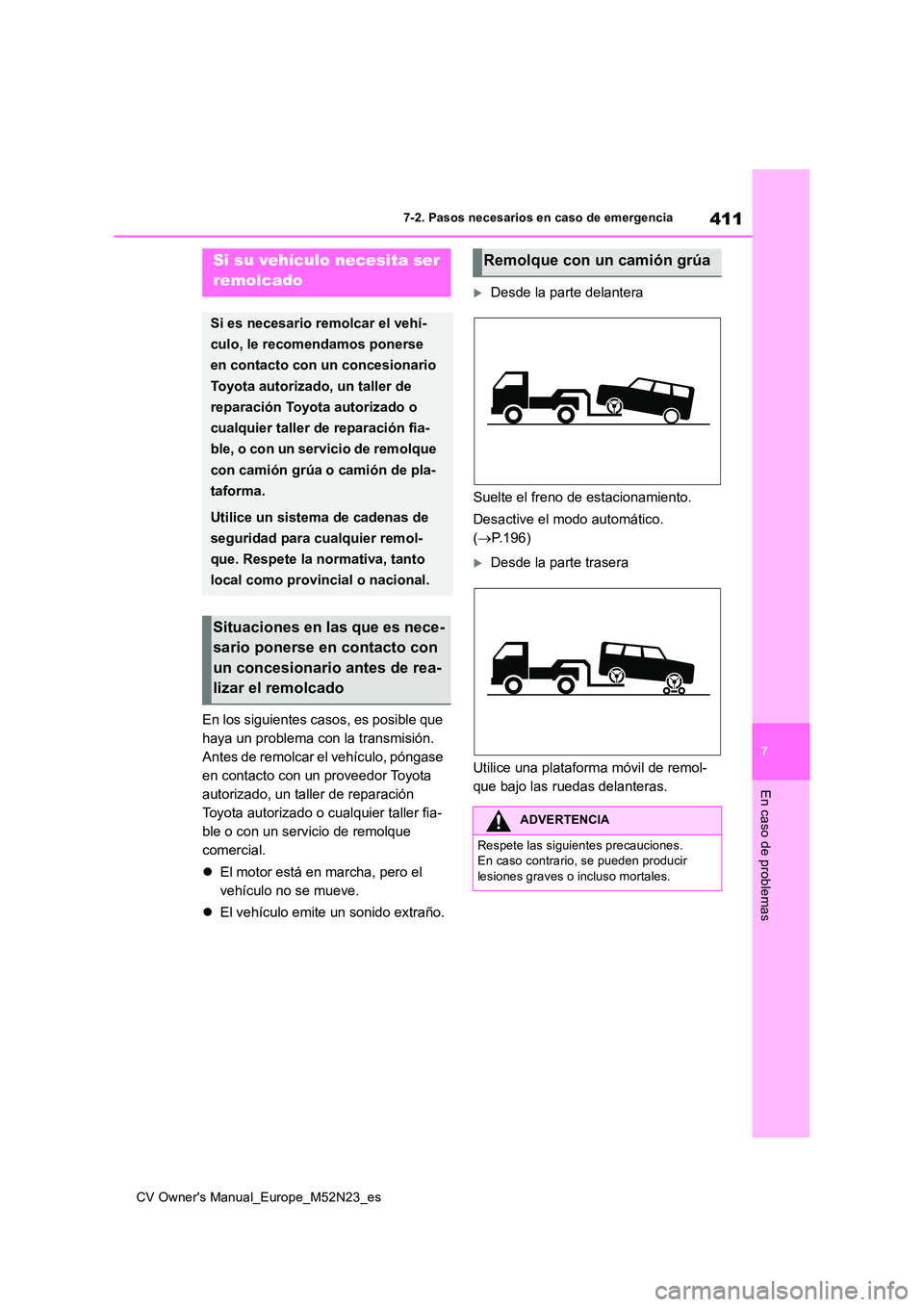 TOYOTA YARIS CROSS 2022 Manual del propietario (in Spanish) 411
7
CV Owner's Manual_Europe_M52N23_es
7-2. Pasos necesarios en caso de emergencia
En caso de problemas
7-2.Paso s neces arios en c aso de emergenc ia
En los siguientes casos, es posible que TOYOTA YARIS CROSS 2022 Manual del propietario (in Spanish) 411
7
CV Owner's Manual_Europe_M52N23_es
7-2. Pasos necesarios en caso de emergencia
En caso de problemas
7-2.Paso s neces arios en c aso de emergenc ia
En los siguientes casos, es posible que