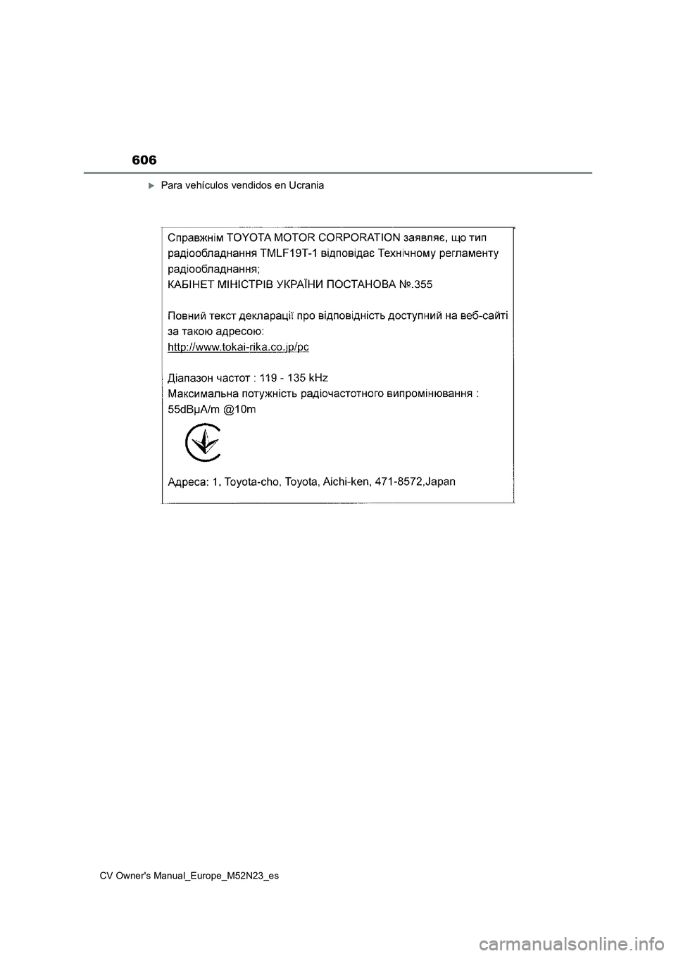 TOYOTA YARIS CROSS 2022 Manual del propietario (in Spanish) 606
CV Owner's Manual_Europe_M52N23_es
Para vehículos vendidos en Ucrania TOYOTA YARIS CROSS 2022 Manual del propietario (in Spanish) 606
CV Owner's Manual_Europe_M52N23_es
Para vehículos vendidos en Ucrania
