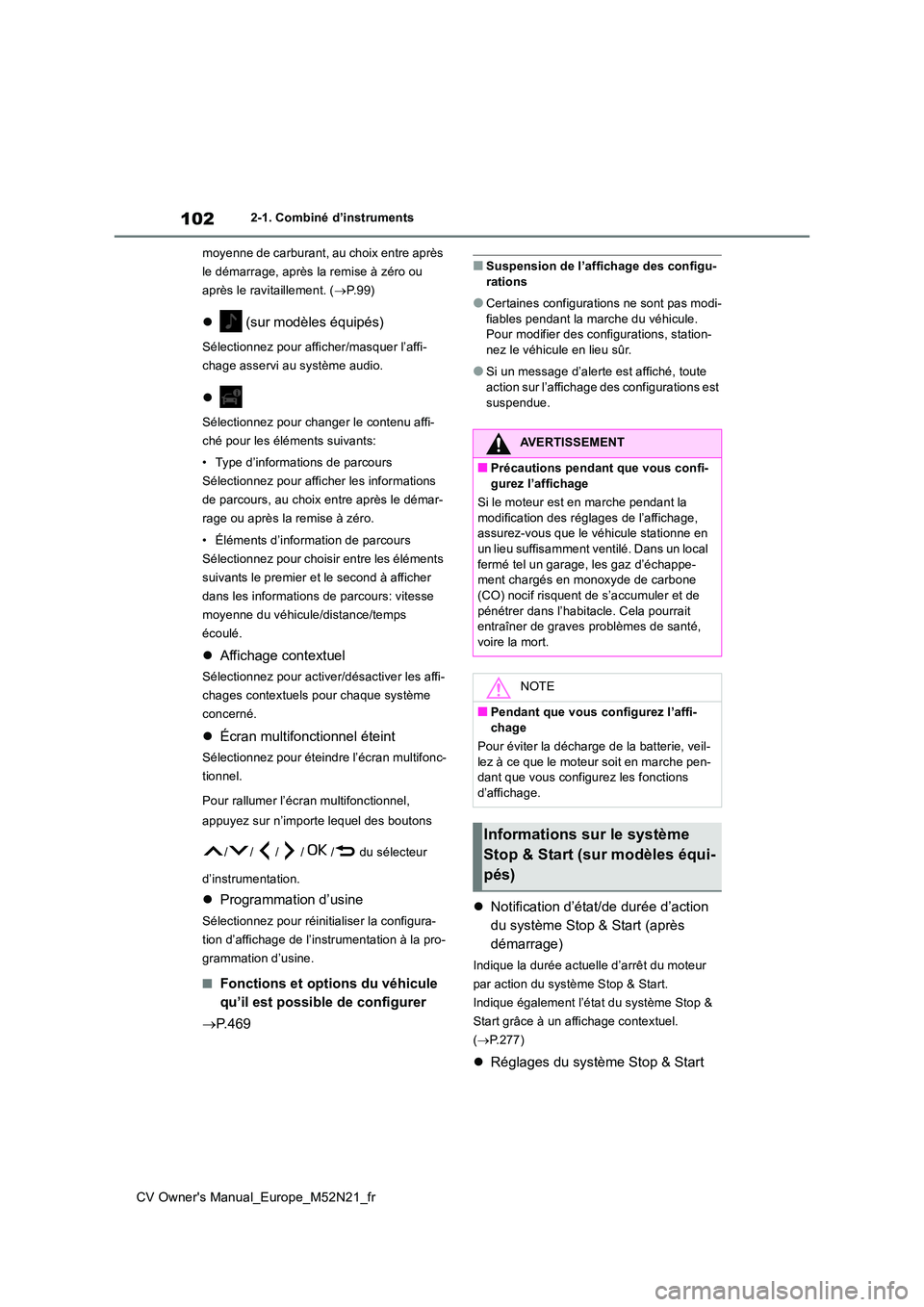 TOYOTA YARIS CROSS 2022 Manuel du propriétaire (in French) 102
CV Owner's Manual_Europe_M52N21_fr
2-1. Combiné d’instruments
moyenne de carburant, au choix entre après
le démarrage, après la remise à zéro ou
après le ravitaillement. ( P. 9 TOYOTA YARIS CROSS 2022 Manuel du propriétaire (in French) 102
CV Owner's Manual_Europe_M52N21_fr
2-1. Combiné d’instruments
moyenne de carburant, au choix entre après
le démarrage, après la remise à zéro ou
après le ravitaillement. ( P. 9