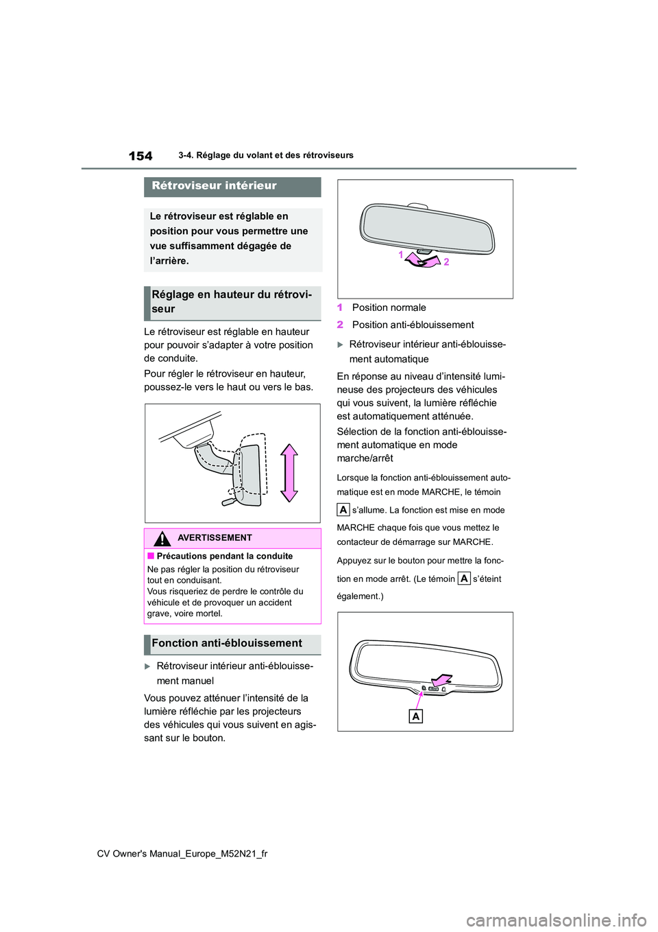 TOYOTA YARIS CROSS 2022 Manuel du propriétaire (in French) 154
CV Owner's Manual_Europe_M52N21_fr
3-4. Réglage du volant et des rétroviseurs
Le rétroviseur est réglable en hauteur
pour pouvoir s’adapter à votre position
de conduite.
Pour régle TOYOTA YARIS CROSS 2022 Manuel du propriétaire (in French) 154
CV Owner's Manual_Europe_M52N21_fr
3-4. Réglage du volant et des rétroviseurs
Le rétroviseur est réglable en hauteur
pour pouvoir s’adapter à votre position
de conduite.
Pour régle