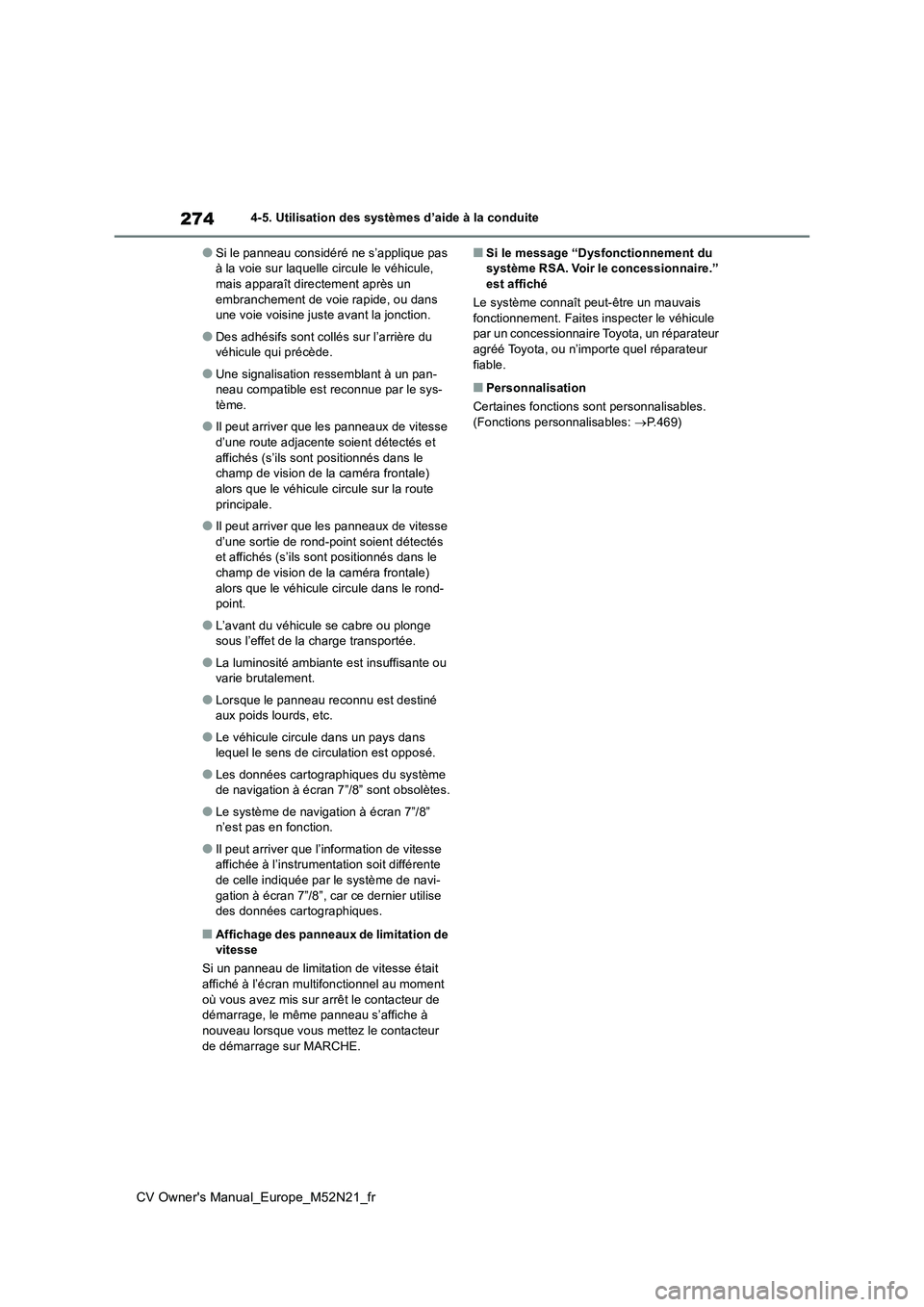 TOYOTA YARIS CROSS 2022  Manuel du propriétaire (in French) 274
CV Owner's Manual_Europe_M52N21_fr
4-5. Utilisation des systèmes d’aide à la conduite
●Si le panneau considéré ne s’applique pas  à la voie sur laquelle circule le véhicule, mais a