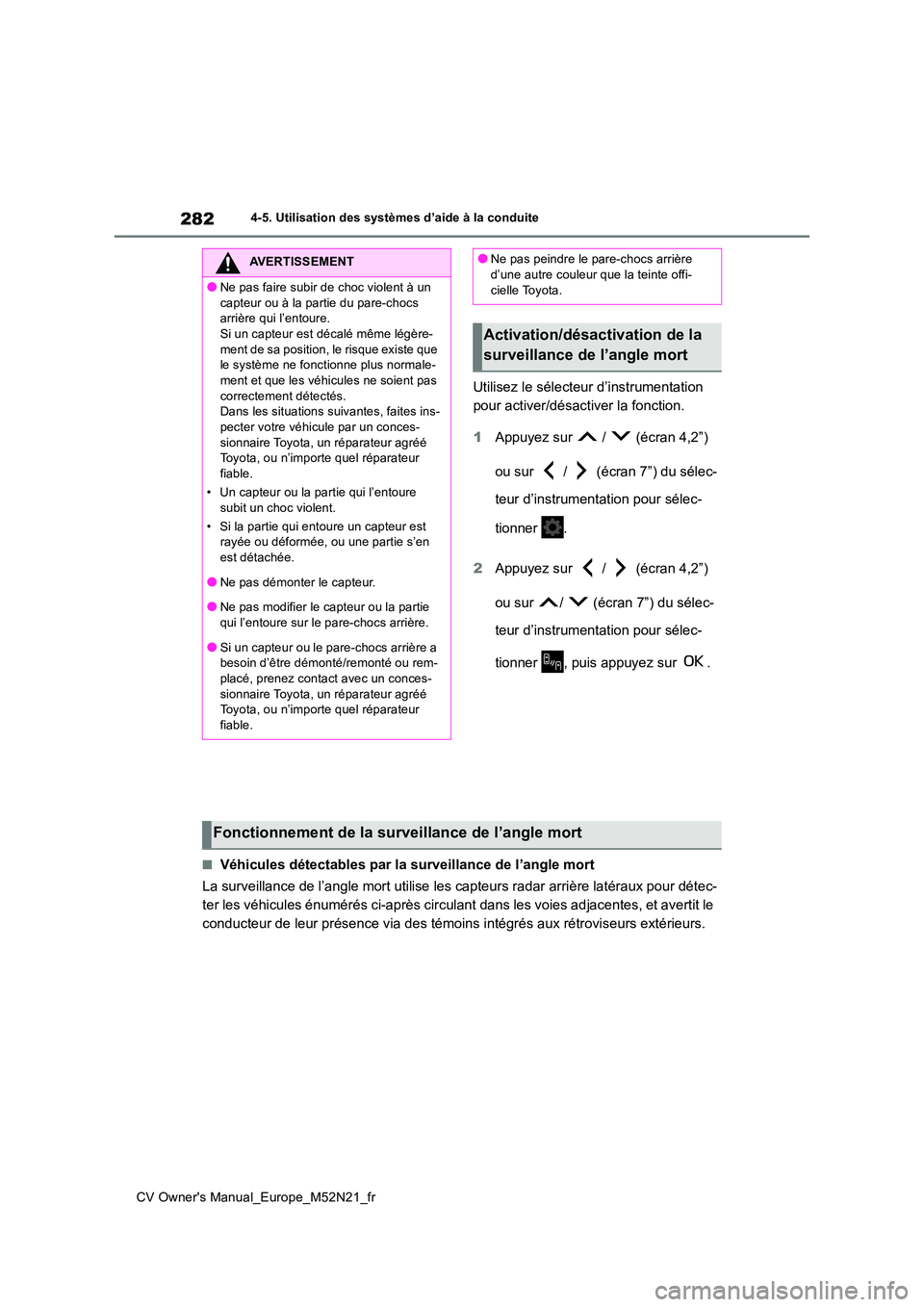 TOYOTA YARIS CROSS 2022 Manuel du propriétaire (in French) 282
CV Owner's Manual_Europe_M52N21_fr
4-5. Utilisation des systèmes d’aide à la conduite
Utilisez le sélecteur d’instrumentation
pour activer/désactiver la fonction.
1 Appuyez sur / TOYOTA YARIS CROSS 2022 Manuel du propriétaire (in French) 282
CV Owner's Manual_Europe_M52N21_fr
4-5. Utilisation des systèmes d’aide à la conduite
Utilisez le sélecteur d’instrumentation
pour activer/désactiver la fonction.
1 Appuyez sur /