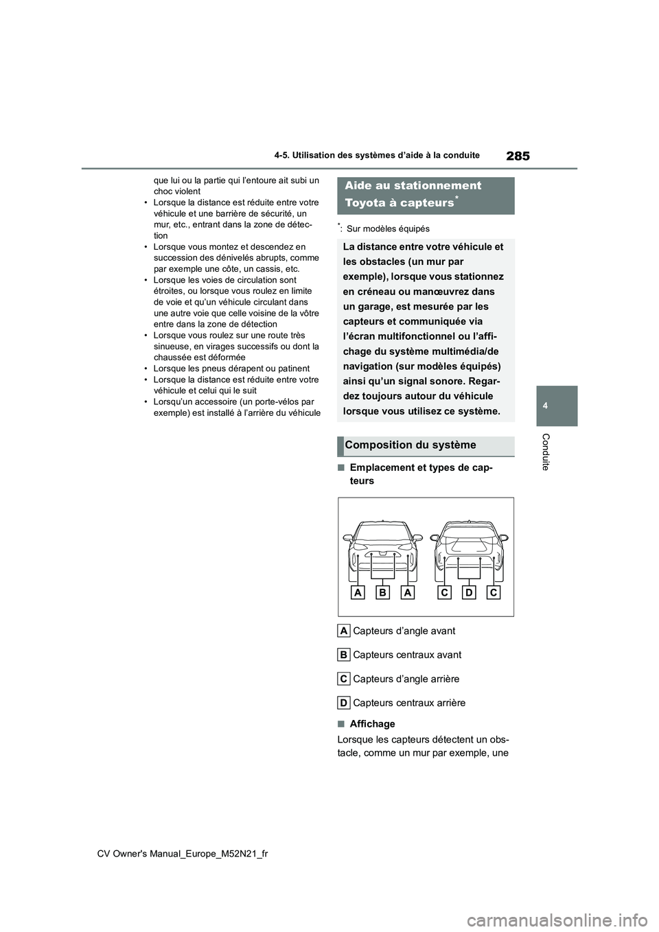 TOYOTA YARIS CROSS 2022 Manuel du propriétaire (in French) 285
4
CV Owner's Manual_Europe_M52N21_fr
4-5. Utilisation des systèmes d’aide à la conduite
Conduite
que lui ou la partie qui l’entoure ait subi un choc violent• Lorsque la distance est r TOYOTA YARIS CROSS 2022 Manuel du propriétaire (in French) 285
4
CV Owner's Manual_Europe_M52N21_fr
4-5. Utilisation des systèmes d’aide à la conduite
Conduite
que lui ou la partie qui l’entoure ait subi un choc violent• Lorsque la distance est r