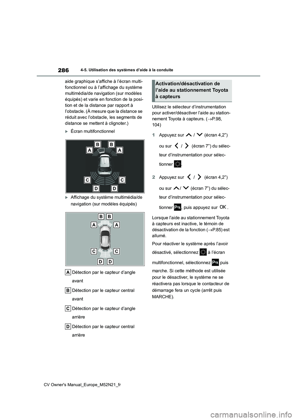 TOYOTA YARIS CROSS 2022 Manuel du propriétaire (in French) 286
CV Owner's Manual_Europe_M52N21_fr
4-5. Utilisation des systèmes d’aide à la conduite
aide graphique s’affiche à l’écran multi-
fonctionnel ou à l’affichage du système
multimé TOYOTA YARIS CROSS 2022 Manuel du propriétaire (in French) 286
CV Owner's Manual_Europe_M52N21_fr
4-5. Utilisation des systèmes d’aide à la conduite
aide graphique s’affiche à l’écran multi-
fonctionnel ou à l’affichage du système
multimé