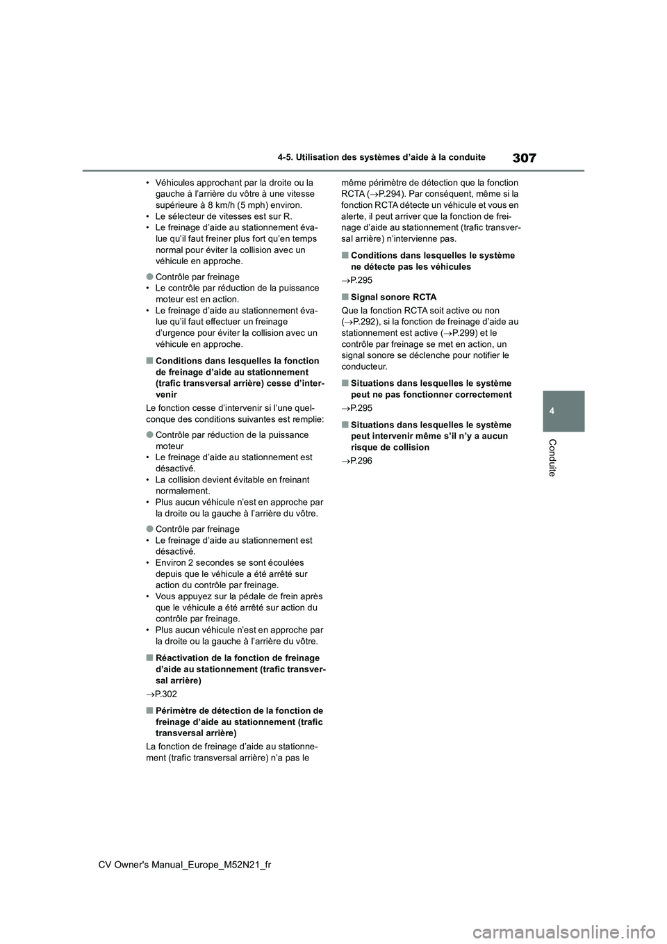 TOYOTA YARIS CROSS 2022 Manuel du propriétaire (in French) 307
4
CV Owner's Manual_Europe_M52N21_fr
4-5. Utilisation des systèmes d’aide à la conduite
Conduite
• Véhicules approchant par la droite ou la gauche à l’arrière du vôtre à une vite TOYOTA YARIS CROSS 2022 Manuel du propriétaire (in French) 307
4
CV Owner's Manual_Europe_M52N21_fr
4-5. Utilisation des systèmes d’aide à la conduite
Conduite
• Véhicules approchant par la droite ou la gauche à l’arrière du vôtre à une vite