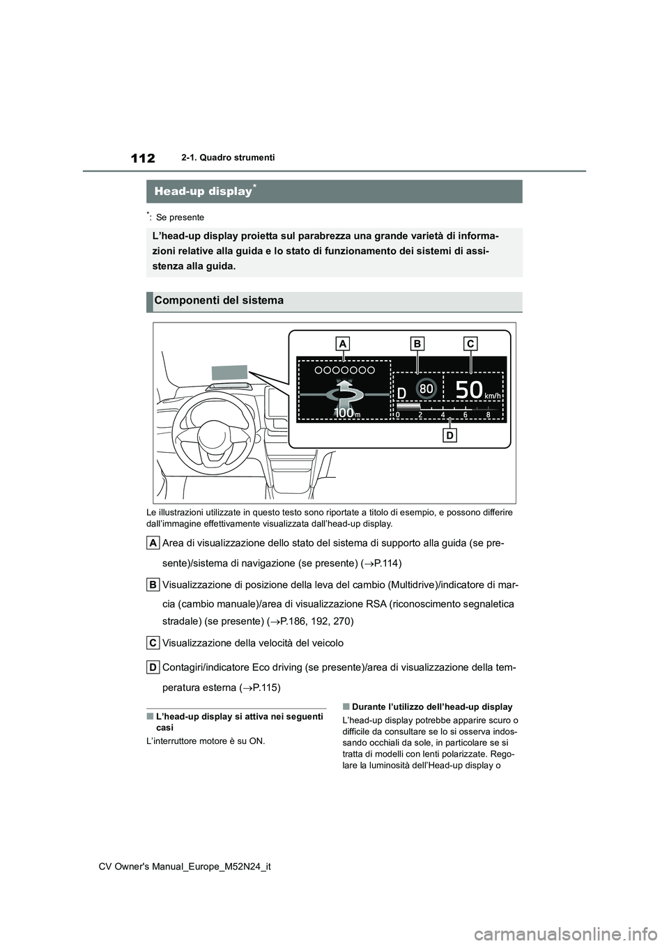 TOYOTA YARIS CROSS 2022 Manuale duso (in Italian) 112
CV Owner's Manual_Europe_M52N24_it
2-1. Quadro strumenti
*: Se presente
Le illustrazioni utilizzate in questo testo sono riportate a ti tolo di esempio, e possono differire
dall’immagine TOYOTA YARIS CROSS 2022 Manuale duso (in Italian) 112
CV Owner's Manual_Europe_M52N24_it
2-1. Quadro strumenti
*: Se presente
Le illustrazioni utilizzate in questo testo sono riportate a ti tolo di esempio, e possono differire
dall’immagine