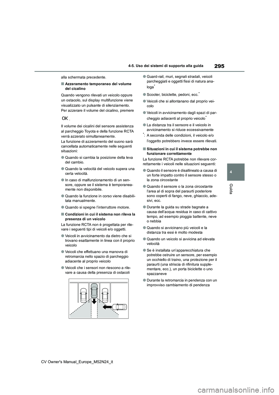 TOYOTA YARIS CROSS 2022 Manuale duso (in Italian) 295
4
CV Owner's Manual_Europe_M52N24_it
4-5. Uso dei sistemi di supporto alla guida
Guida
alla schermata precedente.
■Azzeramento temporaneo del volume
del cicalino
Quando vengono rilevati u TOYOTA YARIS CROSS 2022 Manuale duso (in Italian) 295
4
CV Owner's Manual_Europe_M52N24_it
4-5. Uso dei sistemi di supporto alla guida
Guida
alla schermata precedente.
■Azzeramento temporaneo del volume
del cicalino
Quando vengono rilevati u