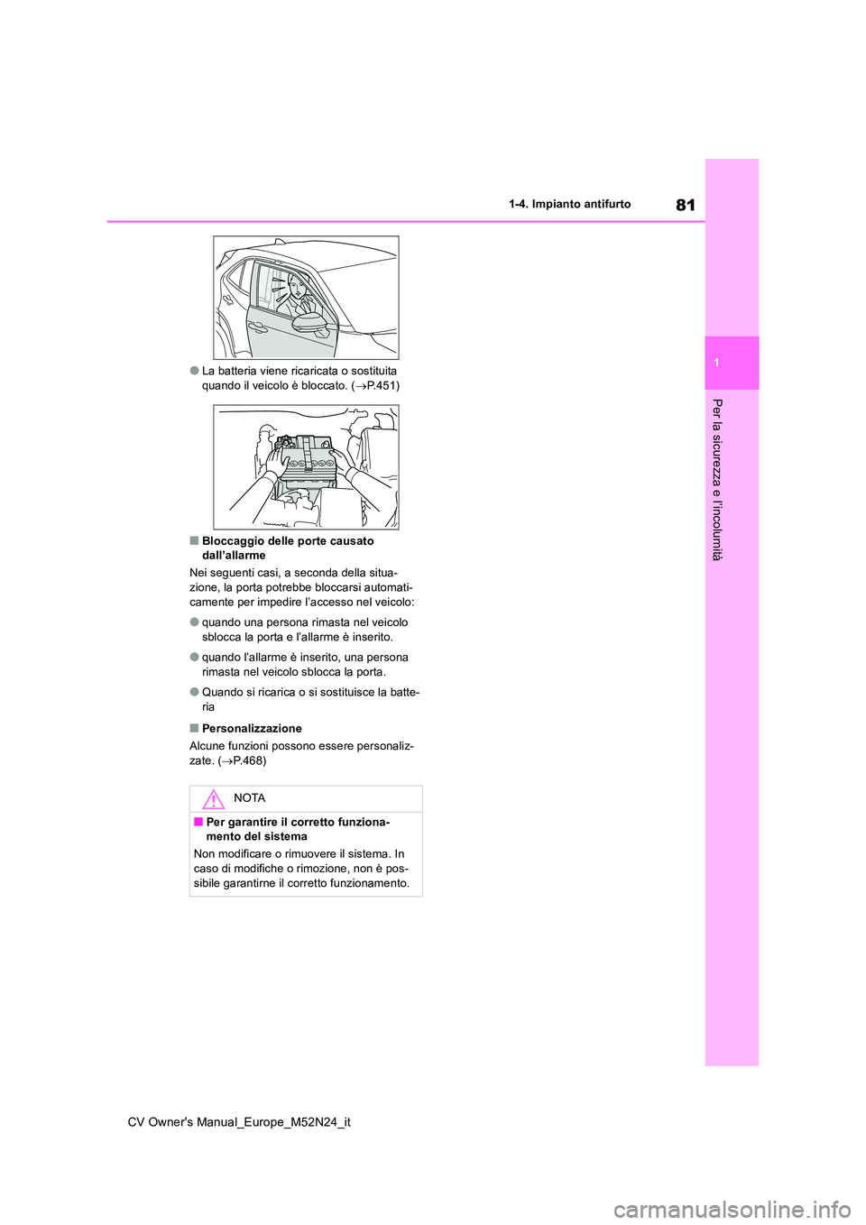 TOYOTA YARIS CROSS 2022 Manuale duso (in Italian) 81
1
CV Owner's Manual_Europe_M52N24_it
1-4. Impianto antifurto
Per la sicurezza e l’incolumità
●La batteria viene ricaricata o sostituita quando il veicolo è bloccato. ( P.451)
■Blocc TOYOTA YARIS CROSS 2022 Manuale duso (in Italian) 81
1
CV Owner's Manual_Europe_M52N24_it
1-4. Impianto antifurto
Per la sicurezza e l’incolumità
●La batteria viene ricaricata o sostituita quando il veicolo è bloccato. ( P.451)
■Blocc