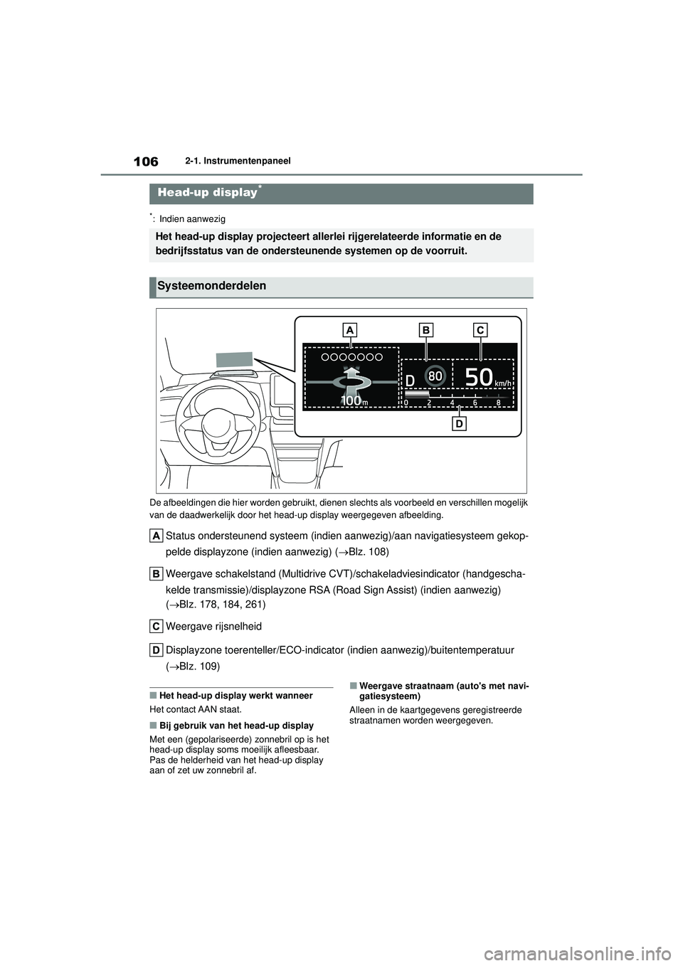 TOYOTA YARIS CROSS 2022 Instructieboekje (in Dutch) 106
Handleiding CV_Europa_M52N20_nl
2-1. Instrumentenpaneel
*: Indien aanwezig
De afbeeldingen die hier worden gebruikt, dienen slechts als voorbeeld en verschillen mogelijk
van de daadwerkelijk doo TOYOTA YARIS CROSS 2022 Instructieboekje (in Dutch) 106
Handleiding CV_Europa_M52N20_nl
2-1. Instrumentenpaneel
*: Indien aanwezig
De afbeeldingen die hier worden gebruikt, dienen slechts als voorbeeld en verschillen mogelijk
van de daadwerkelijk doo