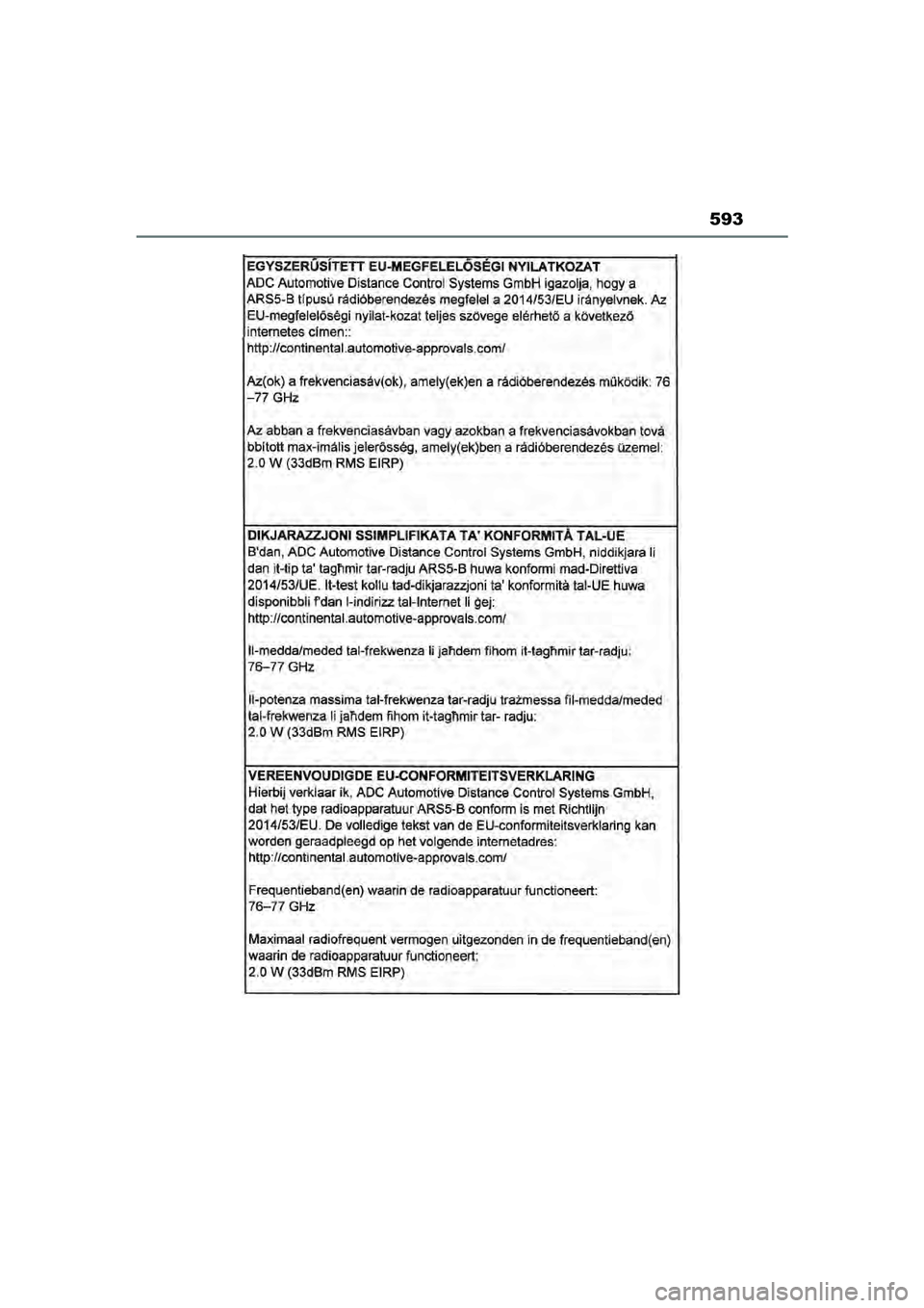 TOYOTA YARIS CROSS 2022  Instructieboekje (in Dutch) 593
Handleiding CV_Europa_M52N20_nl
YARIS_CROSS_OM_Europe_OM52N20E.book  Page 593  Monday, September 6, 2021  11:13 AM 