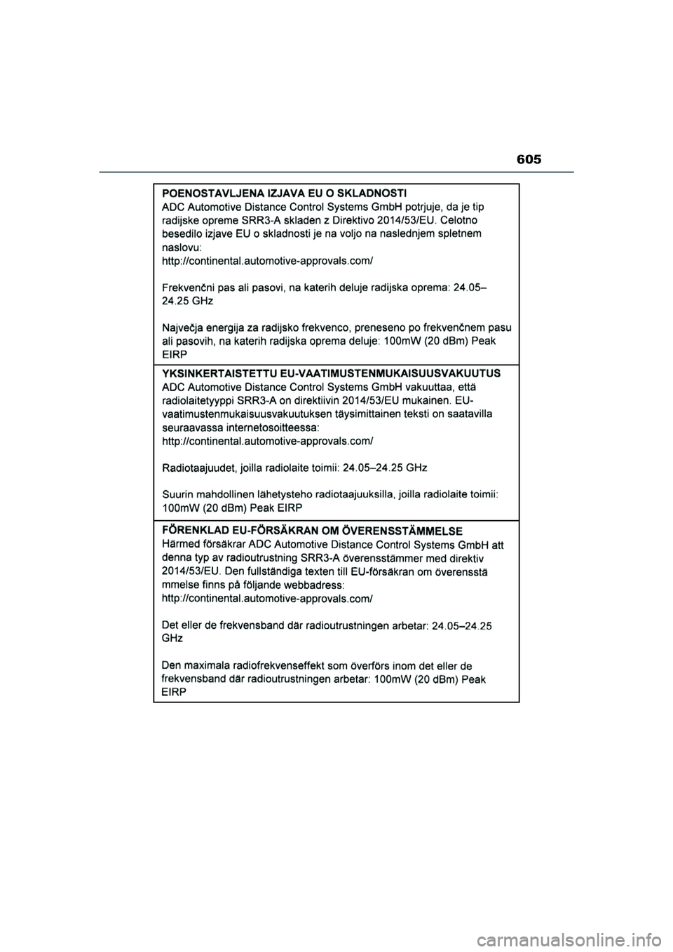 TOYOTA YARIS CROSS 2022  Instructieboekje (in Dutch) 605
Handleiding CV_Europa_M52N20_nl
YARIS_CROSS_OM_Europe_OM52N20E.book  Page 605  Monday, September 6, 2021  11:13 AM 