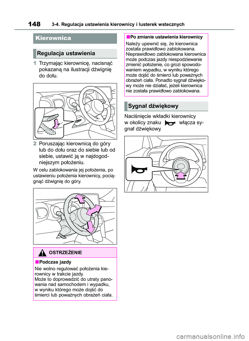 TOYOTA YARIS CROSS 2022  Instrukcja obsługi (in Polish) 1Trzymajàc kierownic´, nacisnàç
pokazanà na ilustracji dêwigni´
do do∏u.
2Poruszajàc kierownicà do góry
lub do do∏u oraz do siebie lub od
siebie, ustawiç jà w najdogod-
niejszym po∏o