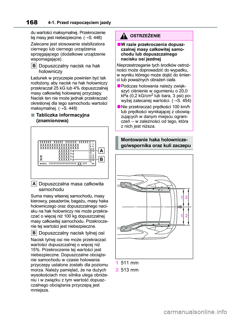 TOYOTA YARIS CROSS 2022  Instrukcja obsługi (in Polish) du war toÊci maksymalnej. Przekroczenie
tej masy jest niebezpieczne. (
S. 448)
Zalecane jest stosowanie stabilizatora
ciernego lub ciernego urzàdzenia
sprz´gajàcego (dodatkowe urzàdzenie
wspomag