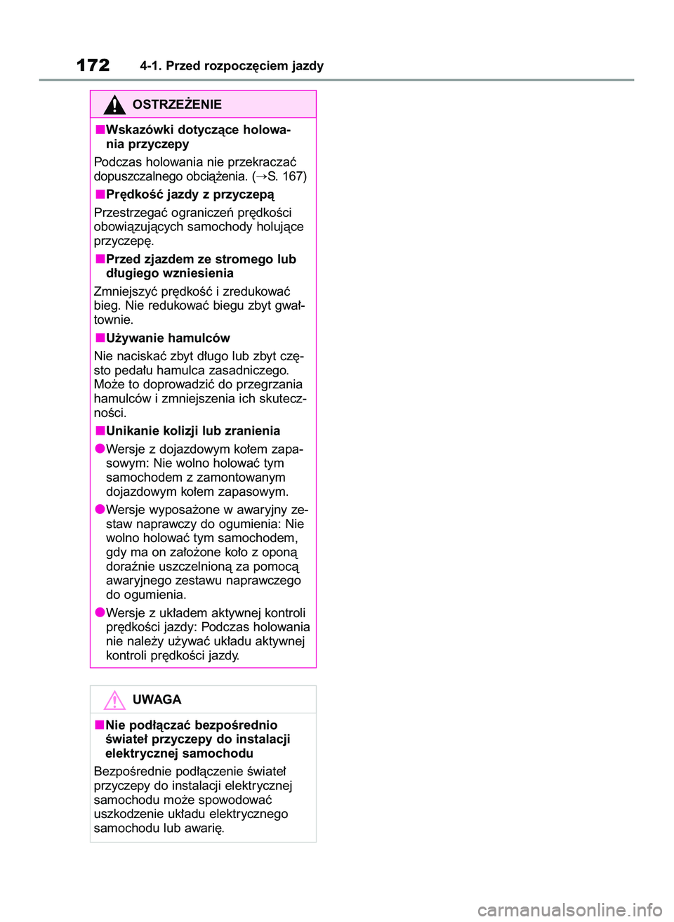 TOYOTA YARIS CROSS 2022  Instrukcja obsługi (in Polish) 1724-1. Przed rozpocz´ciem jazdy
OSTRZE˚ENIE
Wskazówki dotyczàce holowa-
nia przyczepy
Podczas holowania nie przekraczaç
dopuszczalnego obcià˝enia. (
S. 167)
Pr´dkoÊç jazdy z przyczepà
Prz