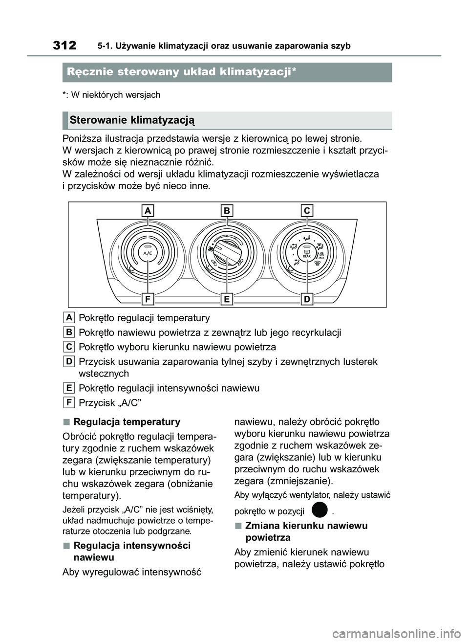 TOYOTA YARIS CROSS 2022 Instrukcja obsługi (in Polish) Regulacja temperatury
Obróciç pokr´t∏o regulacji tempera-
tury zgodnie z ruchem wskazówek
zegara (zwi´kszanie temperatury)
lub w kierunku przeciwnym do ru-
chu wskazówek zegara (obni˝anie
tem TOYOTA YARIS CROSS 2022 Instrukcja obsługi (in Polish) Regulacja temperatury
Obróciç pokr´t∏o regulacji tempera-
tury zgodnie z ruchem wskazówek
zegara (zwi´kszanie temperatury)
lub w kierunku przeciwnym do ru-
chu wskazówek zegara (obni˝anie
tem