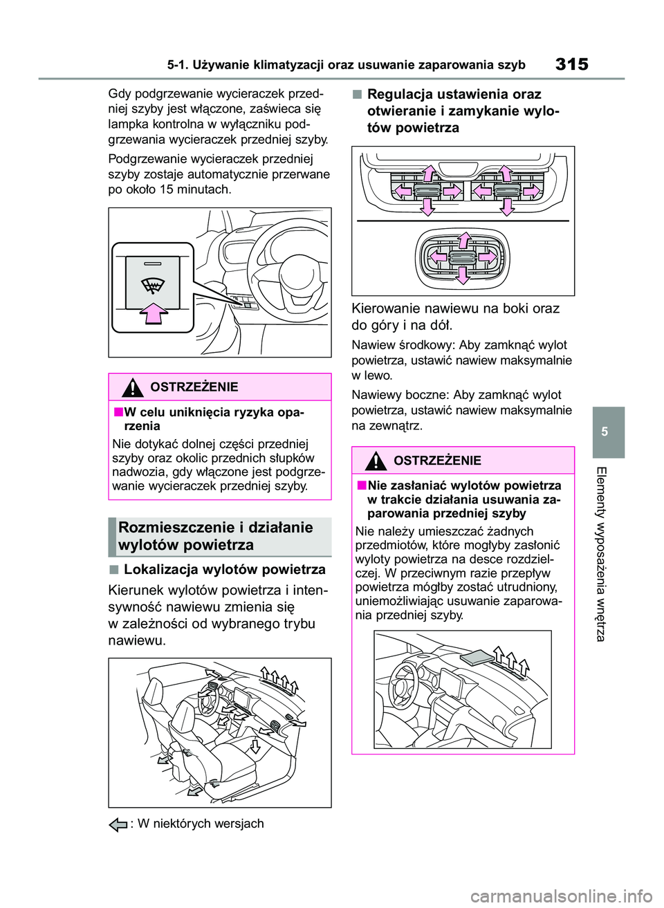 TOYOTA YARIS CROSS 2022 Instrukcja obsługi (in Polish) Gdy podgrzewanie wycieraczek przed-
niej szyby jest w∏àczone, zaÊwieca si´
lampka kontrolna w wy∏àczniku pod-
grzewania wycieraczek przedniej szyby.
Podgrzewanie wycieraczek przedniej
szyby zo TOYOTA YARIS CROSS 2022 Instrukcja obsługi (in Polish) Gdy podgrzewanie wycieraczek przed-
niej szyby jest w∏àczone, zaÊwieca si´
lampka kontrolna w wy∏àczniku pod-
grzewania wycieraczek przedniej szyby.
Podgrzewanie wycieraczek przedniej
szyby zo