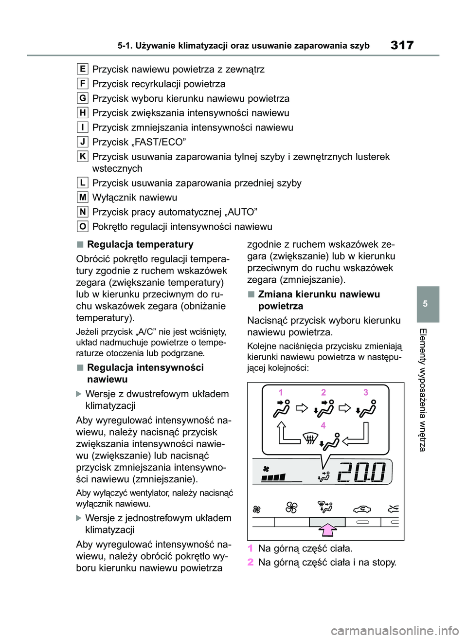 TOYOTA YARIS CROSS 2022 Instrukcja obsługi (in Polish) Regulacja temperatury
Obróciç pokr´t∏o regulacji tempera-
tury zgodnie z ruchem wskazówek
zegara (zwi´kszanie temperatury)
lub w kierunku przeciwnym do ru-
chu wskazówek zegara (obni˝anie
tem TOYOTA YARIS CROSS 2022 Instrukcja obsługi (in Polish) Regulacja temperatury
Obróciç pokr´t∏o regulacji tempera-
tury zgodnie z ruchem wskazówek
zegara (zwi´kszanie temperatury)
lub w kierunku przeciwnym do ru-
chu wskazówek zegara (obni˝anie
tem