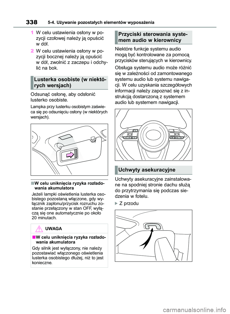 TOYOTA YARIS CROSS 2022 Instrukcja obsługi (in Polish) 1W celu ustawienia os∏ony w po-
zycji czo∏owej nale˝y jà opuÊciç
w dó∏.
2W celu ustawienia os∏ony w po-
zycji bocznej nale˝y jà opuÊciç
w dó∏, zwolniç z zaczepu i odchy-
liç na b TOYOTA YARIS CROSS 2022 Instrukcja obsługi (in Polish) 1W celu ustawienia os∏ony w po-
zycji czo∏owej nale˝y jà opuÊciç
w dó∏.
2W celu ustawienia os∏ony w po-
zycji bocznej nale˝y jà opuÊciç
w dó∏, zwolniç z zaczepu i odchy-
liç na b