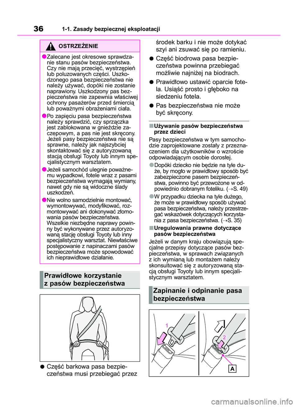 TOYOTA YARIS CROSS 2022  Instrukcja obsługi (in Polish) 361-1. Zasady bezpiecznej eksploatacji
Cz´Êç barkowa pasa bezpie-
czeƒstwa musi przebiegaç przezÊrodek barku i nie mo˝e dotykaç
szyi ani zsuwaç si´ po ramieniu.
Cz´Êç biodrowa pasa bezpie