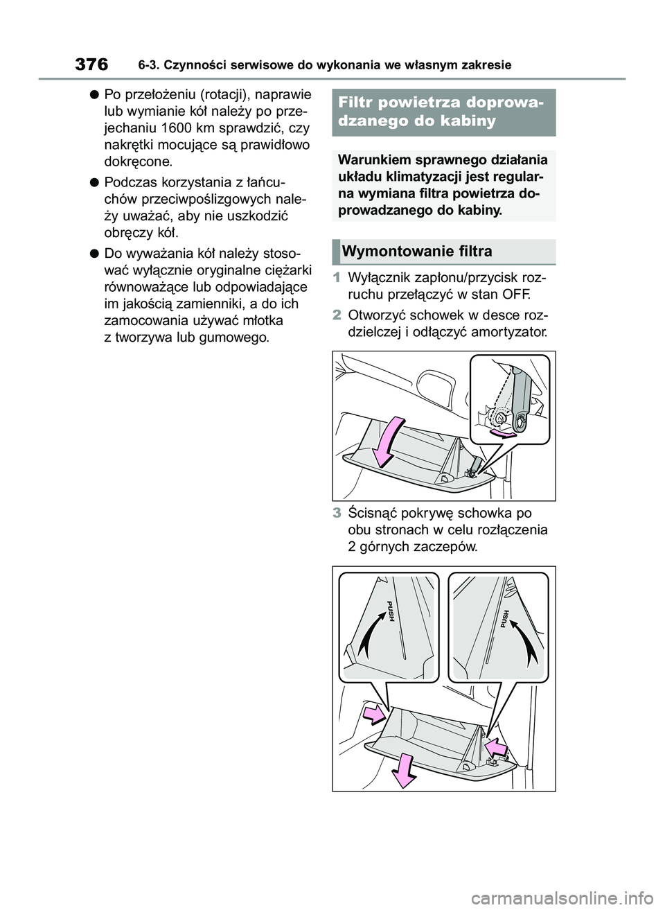 TOYOTA YARIS CROSS 2022 Instrukcja obsługi (in Polish) Po prze∏o˝eniu (rotacji), naprawie
lub wymianie kó∏ nale˝y po prze-
jechaniu 1600 km sprawdziç, czy
nakr´tki mocujàce sà prawid∏owo
dokr´cone.
Podczas korzystania z ∏aƒcu-
chów przec TOYOTA YARIS CROSS 2022 Instrukcja obsługi (in Polish) Po prze∏o˝eniu (rotacji), naprawie
lub wymianie kó∏ nale˝y po prze-
jechaniu 1600 km sprawdziç, czy
nakr´tki mocujàce sà prawid∏owo
dokr´cone.
Podczas korzystania z ∏aƒcu-
chów przec