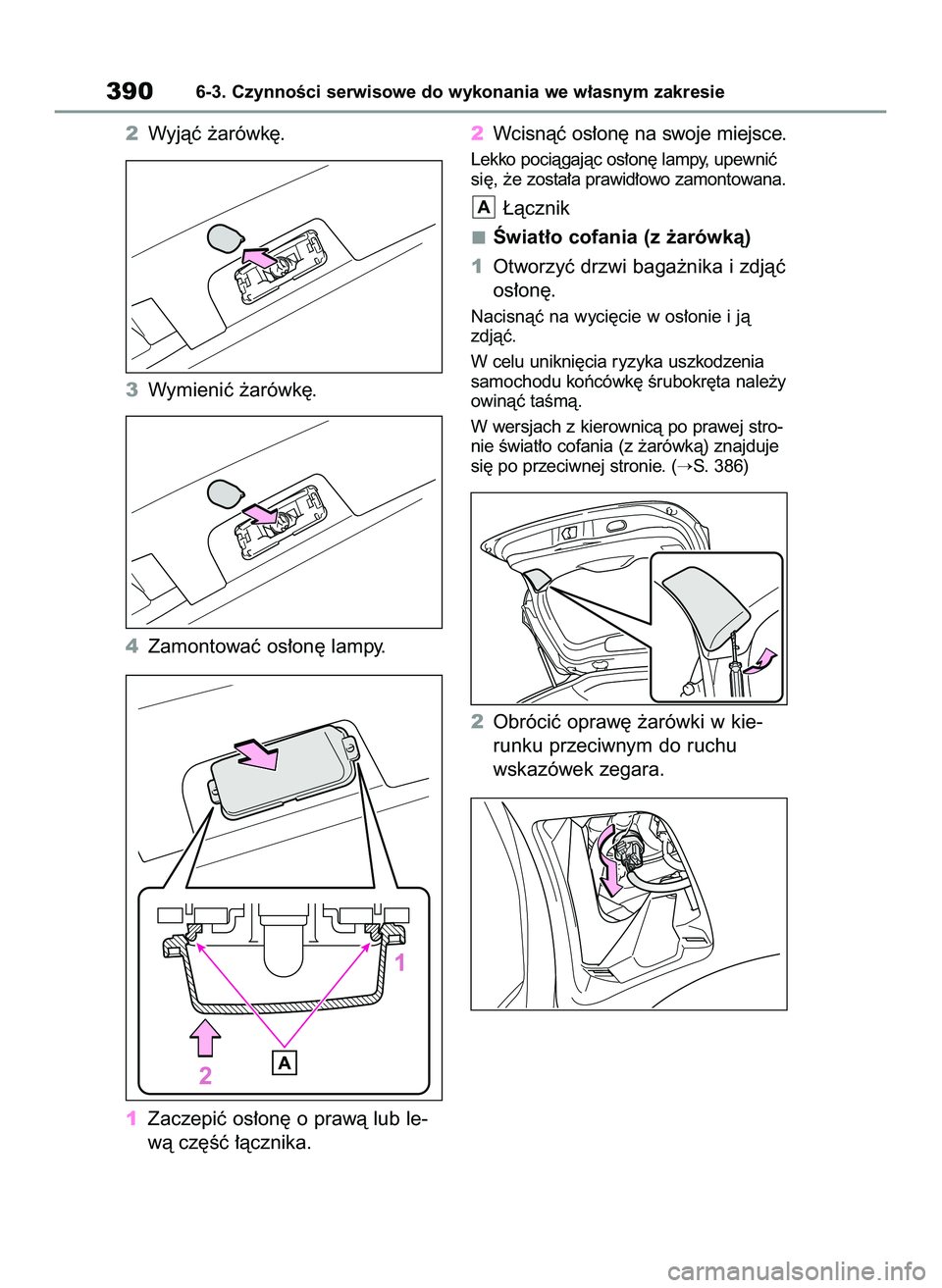 TOYOTA YARIS CROSS 2022 Instrukcja obsługi (in Polish) 2Wyjàç ˝arówk´.
3Wymieniç ˝arówk´.
4Zamontowaç os∏on´ lampy.
1Zaczepiç os∏on´ o prawà lub le-
wà cz´Êç ∏àcznika.2Wcisnàç os∏on´ na swoje miejsce.
Lekko pociàgajàc os∏ TOYOTA YARIS CROSS 2022 Instrukcja obsługi (in Polish) 2Wyjàç ˝arówk´.
3Wymieniç ˝arówk´.
4Zamontowaç os∏on´ lampy.
1Zaczepiç os∏on´ o prawà lub le-
wà cz´Êç ∏àcznika.2Wcisnàç os∏on´ na swoje miejsce.
Lekko pociàgajàc os∏