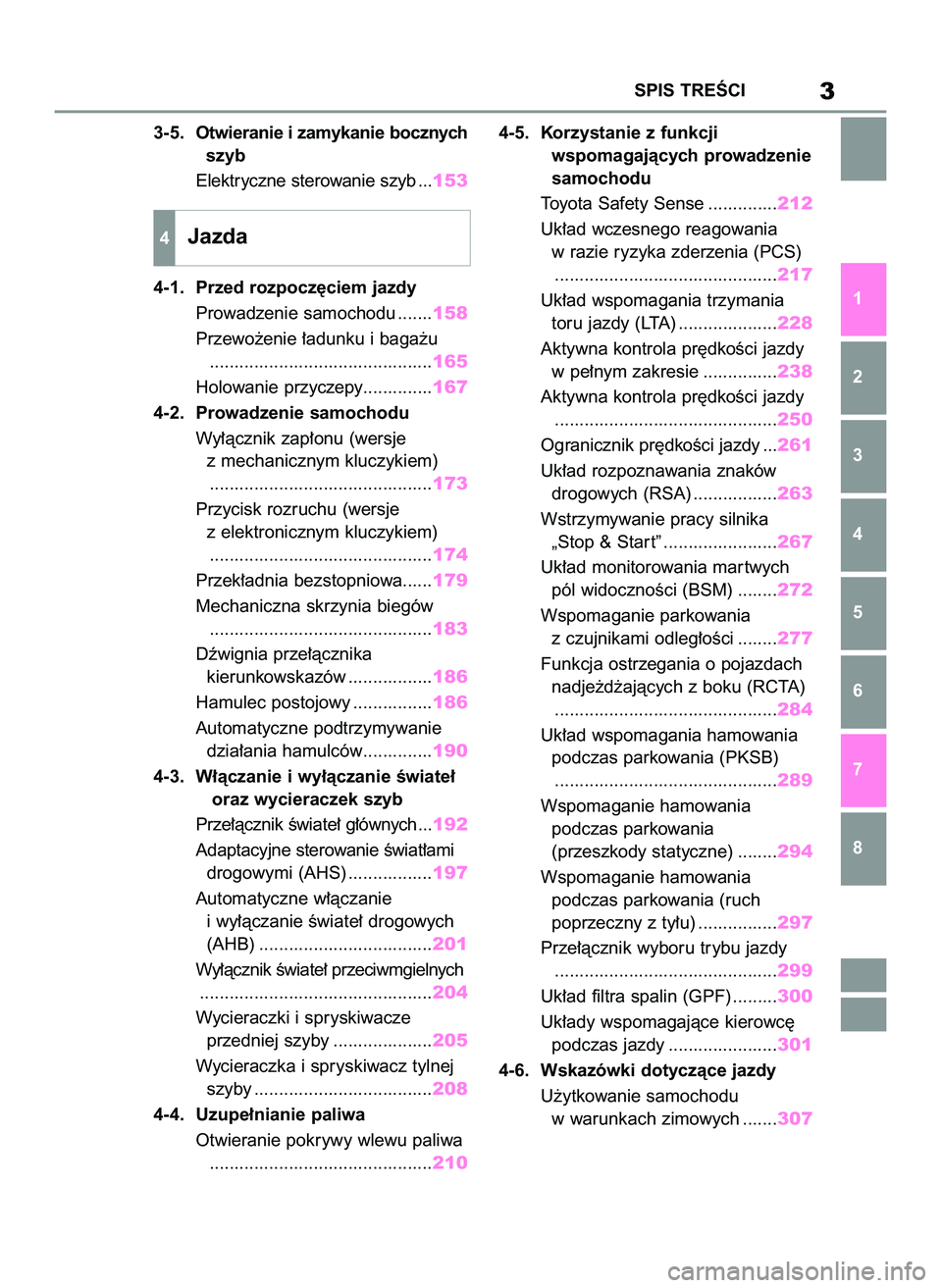 TOYOTA YARIS CROSS 2022  Instrukcja obsługi (in Polish) 3-5.Otwieranie i zamykanie bocznych 
szyb
Elektryczne sterowanie szyb ...153
4-1. Przed rozpocz´ciem jazdy
Prowadzenie samochodu .......158
Przewo˝enie ∏adunku i baga˝u
..........................