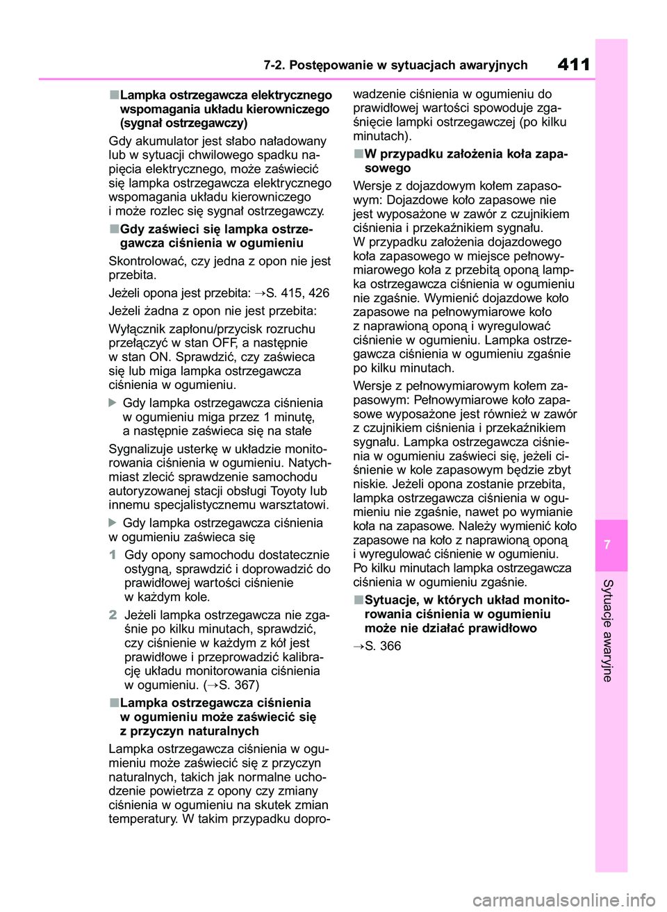 TOYOTA YARIS CROSS 2022  Instrukcja obsługi (in Polish) Lampka ostrzegawcza elektrycznego
wspomagania uk∏adu kierowniczego
(sygna∏ ostrzegawczy)
Gdy akumulator jest s∏abo na∏adowany
lub w sytuacji chwilowego spadku na-
pi´cia elektrycznego, mo˝e 