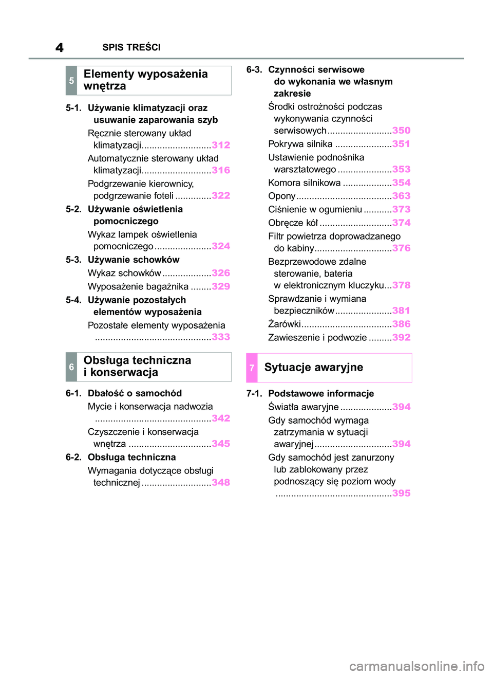 TOYOTA YARIS CROSS 2022  Instrukcja obsługi (in Polish) 5-1. U˝ywanie klimatyzacji oraz 
usuwanie zaparowania szyb
R´cznie sterowany uk∏ad 
klimatyzacji...........................312
Automatycznie sterowany uk∏ad 
klimatyzacji........................