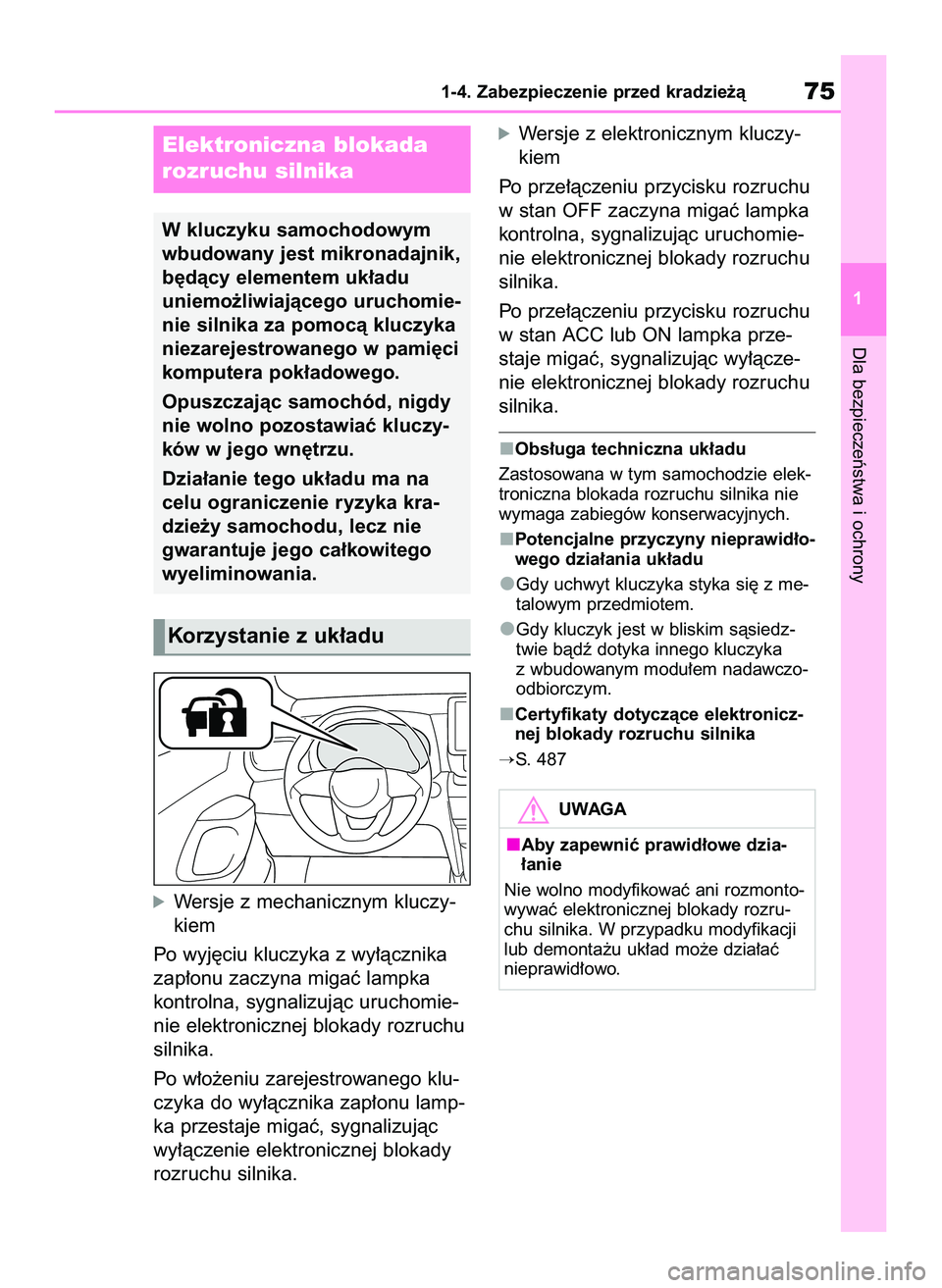 TOYOTA YARIS CROSS 2022 Instrukcja obsługi (in Polish) óWersje z mechanicznym kluczy-
kiem
Po wyj´ciu kluczyka z wy∏àcznika
zap∏onu zaczyna migaç lampka
kontrolna, sygnalizujàc uruchomie-
nie elektronicznej blokady rozruchu
silnika.
Po w∏o˝eni TOYOTA YARIS CROSS 2022 Instrukcja obsługi (in Polish) óWersje z mechanicznym kluczy-
kiem
Po wyj´ciu kluczyka z wy∏àcznika
zap∏onu zaczyna migaç lampka
kontrolna, sygnalizujàc uruchomie-
nie elektronicznej blokady rozruchu
silnika.
Po w∏o˝eni