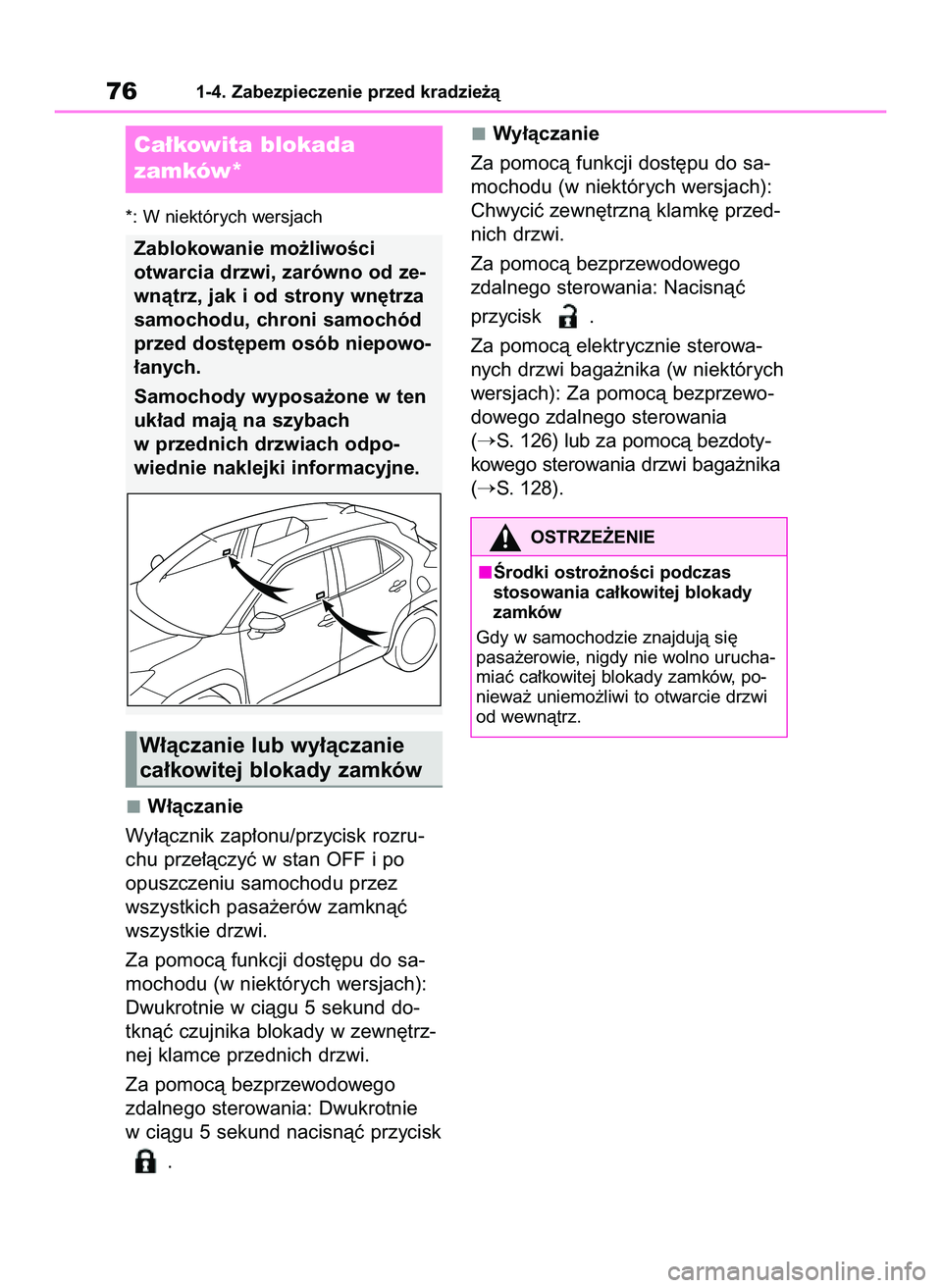 TOYOTA YARIS CROSS 2022 Instrukcja obsługi (in Polish) *: W niektórych wersjach
W∏àczanie
Wy∏àcznik zap∏onu/przycisk rozru-
chu prze∏àczyç w stan OFF i po
opuszczeniu samochodu przez
wszystkich pasa˝erów zamknàç
wszystkie drzwi.
Za pomoc TOYOTA YARIS CROSS 2022 Instrukcja obsługi (in Polish) *: W niektórych wersjach
W∏àczanie
Wy∏àcznik zap∏onu/przycisk rozru-
chu prze∏àczyç w stan OFF i po
opuszczeniu samochodu przez
wszystkich pasa˝erów zamknàç
wszystkie drzwi.
Za pomoc
