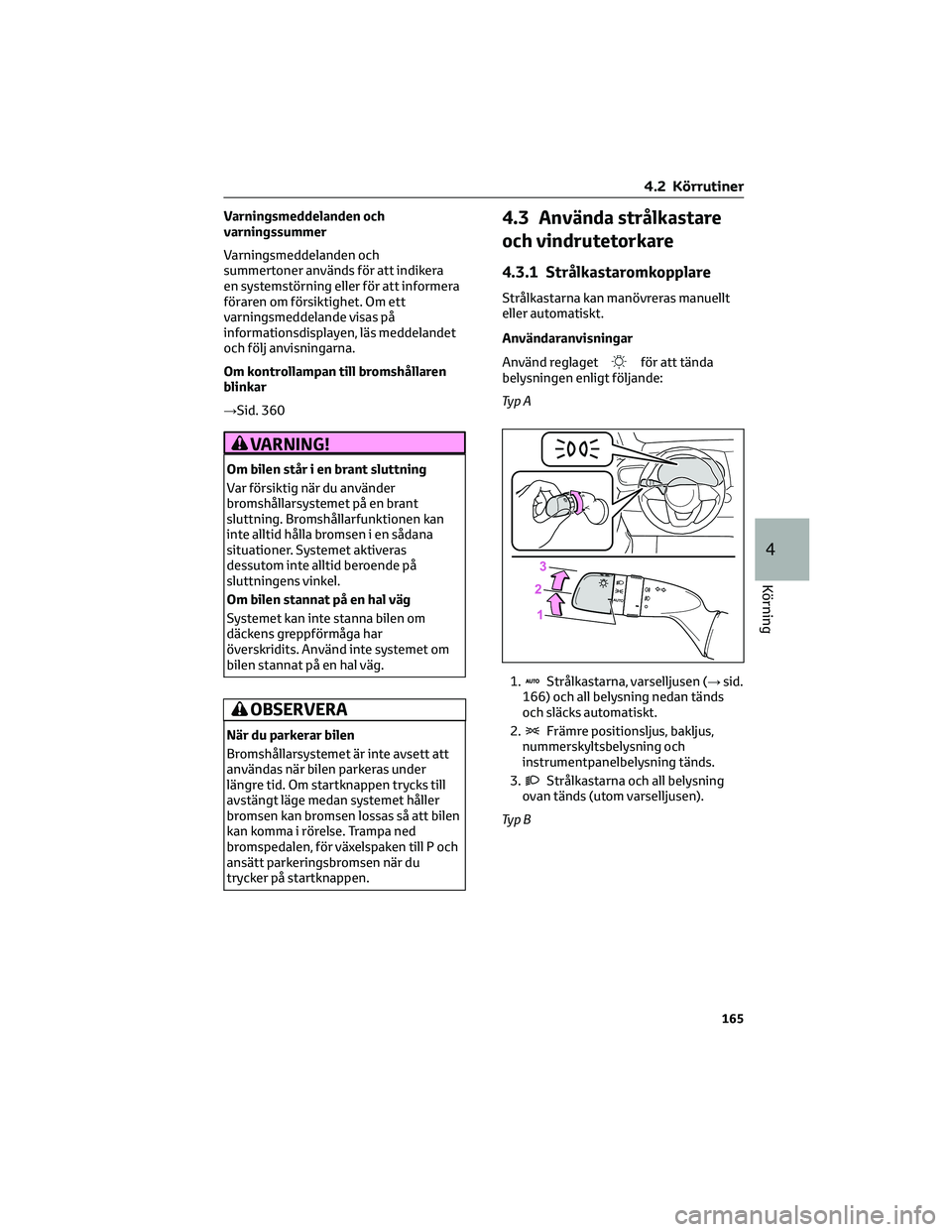 TOYOTA YARIS CROSS 2022 Bruksanvisningar (in Swedish) Varningsmeddelanden och
varningssummer
Varningsmeddelanden och
summertoner används för att indikera
en systemstörning eller för att informera
föraren om försiktighet. Om ett
varningsmeddelande v TOYOTA YARIS CROSS 2022 Bruksanvisningar (in Swedish) Varningsmeddelanden och
varningssummer
Varningsmeddelanden och
summertoner används för att indikera
en systemstörning eller för att informera
föraren om försiktighet. Om ett
varningsmeddelande v