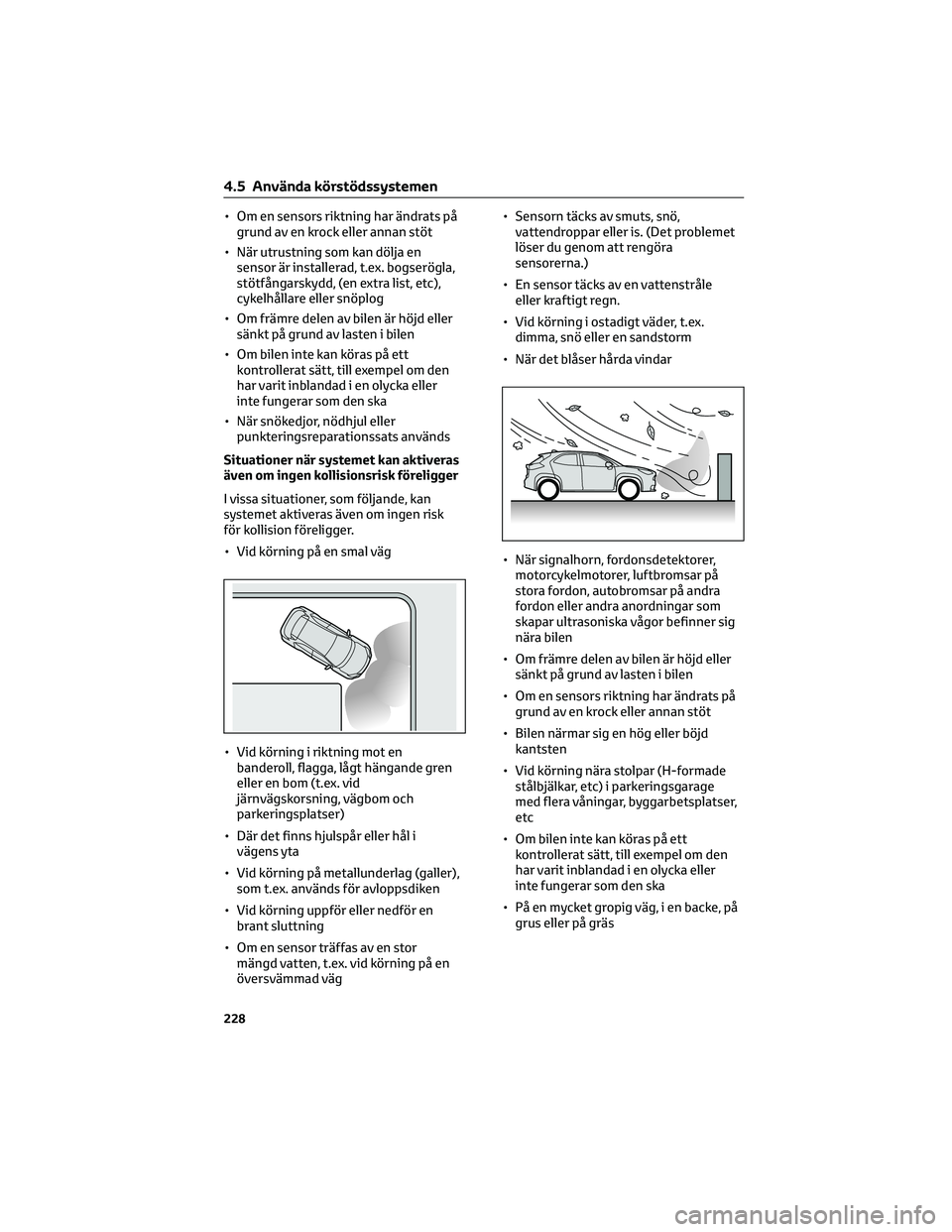 TOYOTA YARIS CROSS 2022 Bruksanvisningar (in Swedish) • Om en sensors riktning har ändrats på
grund av en krock eller annan stöt
• När utrustning som kan dölja en
sensor är installerad, t.ex. bogserögla,
stötfångarskydd, (en extra list, etc) TOYOTA YARIS CROSS 2022 Bruksanvisningar (in Swedish) • Om en sensors riktning har ändrats på
grund av en krock eller annan stöt
• När utrustning som kan dölja en
sensor är installerad, t.ex. bogserögla,
stötfångarskydd, (en extra list, etc)