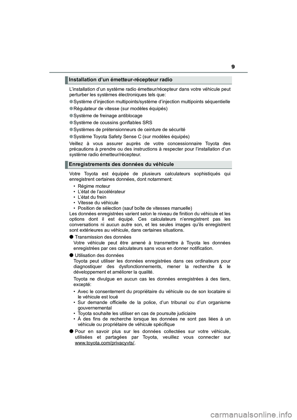 TOYOTA YARIS HATCHBACK 2018 Manuel du propriétaire (in French) 9
YARIS_HB_OM_USA_OM52G22DL’installation d’un système radio émetteur/récepteur dans votre véhicule peut
perturber les systèmes électroniques tels que:
●
Système d’injection multipoints/ TOYOTA YARIS HATCHBACK 2018 Manuel du propriétaire (in French) 9
YARIS_HB_OM_USA_OM52G22DL’installation d’un système radio émetteur/récepteur dans votre véhicule peut
perturber les systèmes électroniques tels que:
●
Système d’injection multipoints/