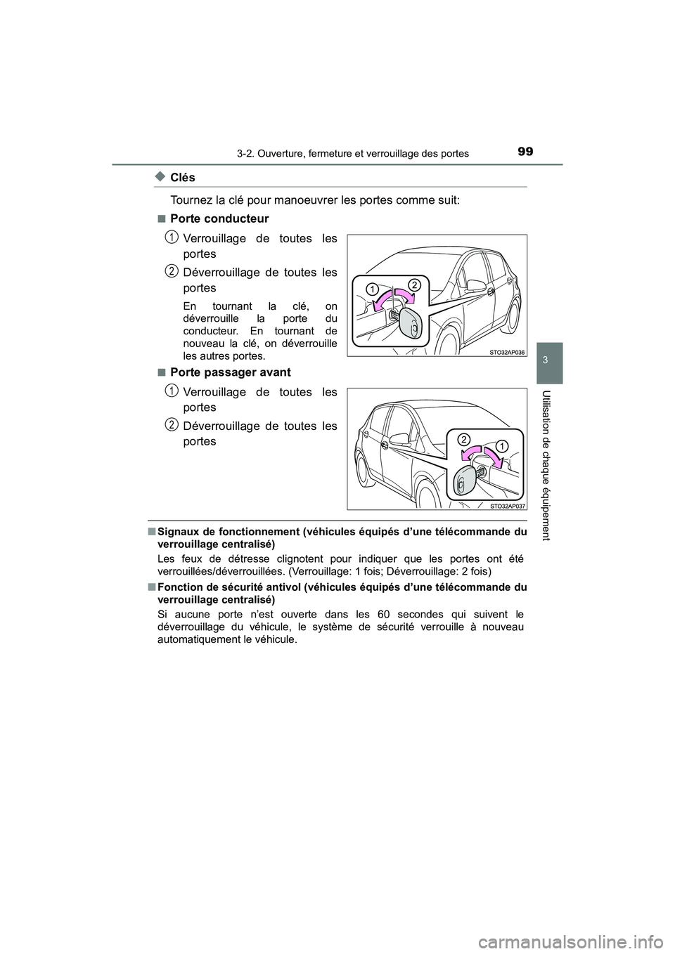 TOYOTA YARIS HATCHBACK 2018  Manuel du propriétaire (in French) 993-2. Ouverture, fermeture et verrouillage des portes
3
Utilisation de chaque équipement
YARIS_HB_OM_USA_OM52G22D
◆Clés
Tournez la clé pour manoeuvrer les portes comme suit:
■Porte conducteurV