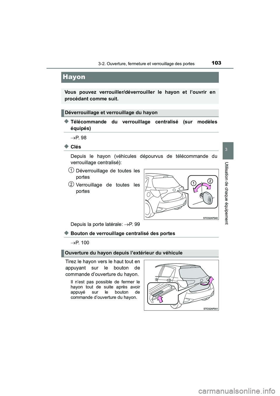 TOYOTA YARIS HATCHBACK 2018  Manuel du propriétaire (in French) 1033-2. Ouverture, fermeture et verrouillage des portes
3
Utilisation de chaque équipement
YARIS_HB_OM_USA_OM52G22D
Hayon
◆Télécommande du verrouillage centralisé (sur modèles
équipés)
P. 
