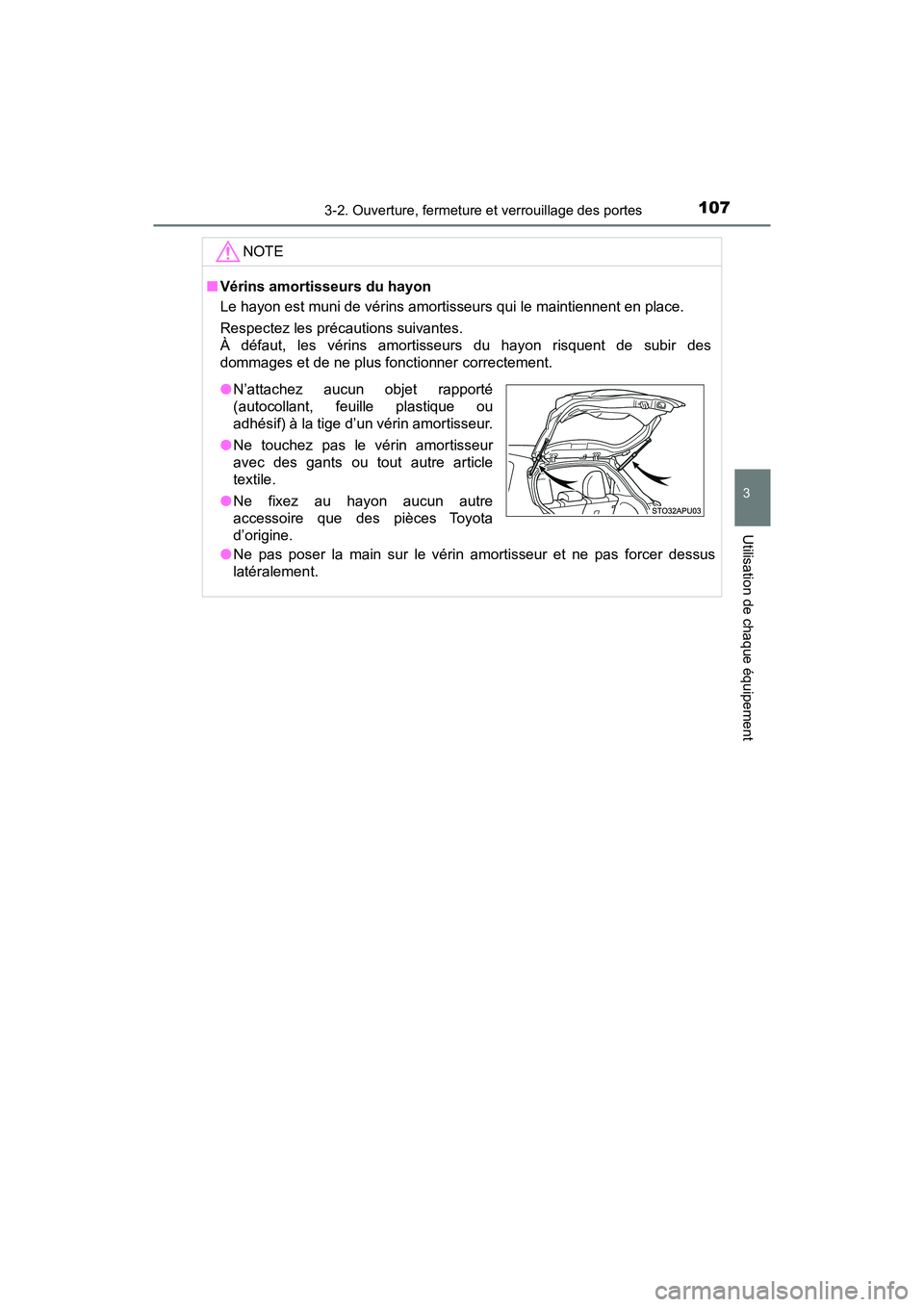 TOYOTA YARIS HATCHBACK 2018  Manuel du propriétaire (in French) 1073-2. Ouverture, fermeture et verrouillage des portes
3
Utilisation de chaque équipement
YARIS_HB_OM_USA_OM52G22D
NOTE
■Vérins amortisseurs du hayon
Le hayon est muni de vérins amortisseurs qui