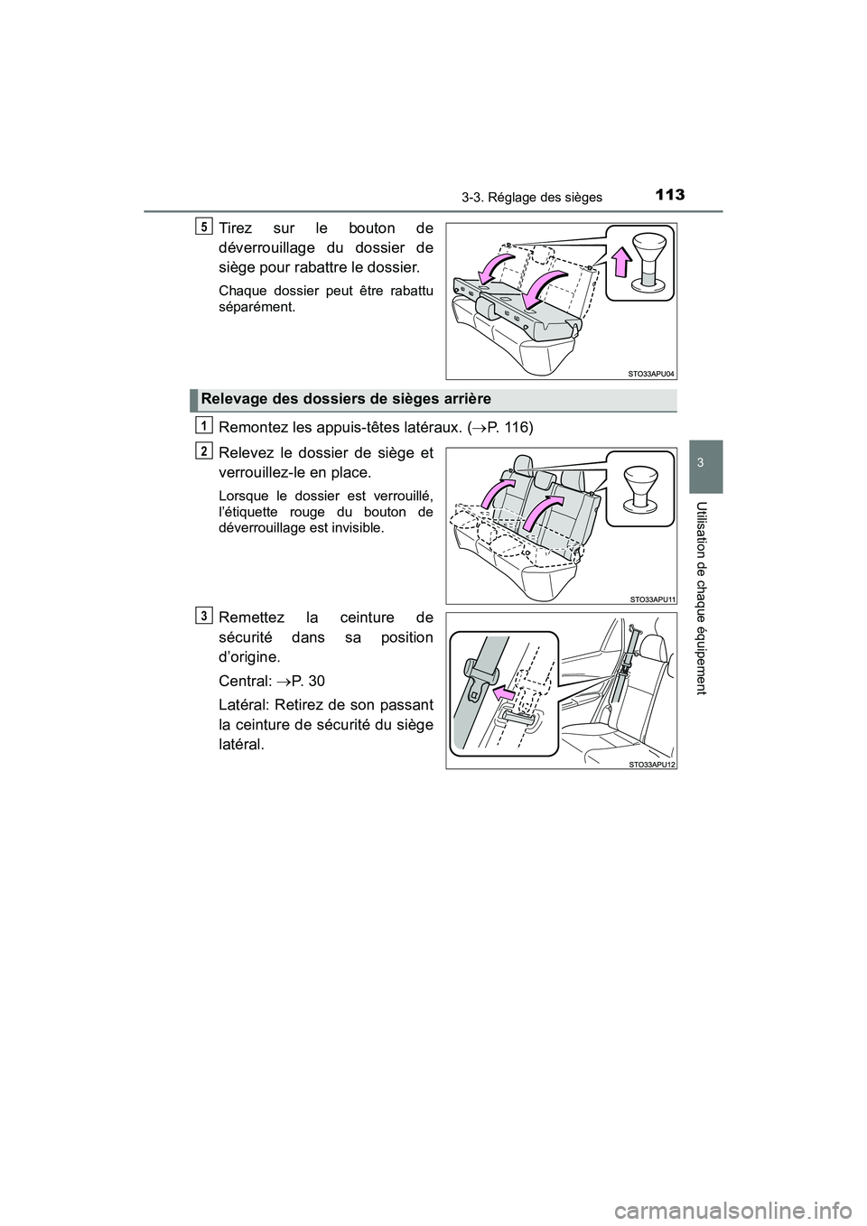 TOYOTA YARIS HATCHBACK 2018  Manuel du propriétaire (in French) 1133-3. Réglage des sièges
3
Utilisation de chaque équipement
YARIS_HB_OM_USA_OM52G22D
Tirez sur le bouton de
déverrouillage du dossier de
siège pour rabattre le dossier.
Chaque dossier peut êtr
