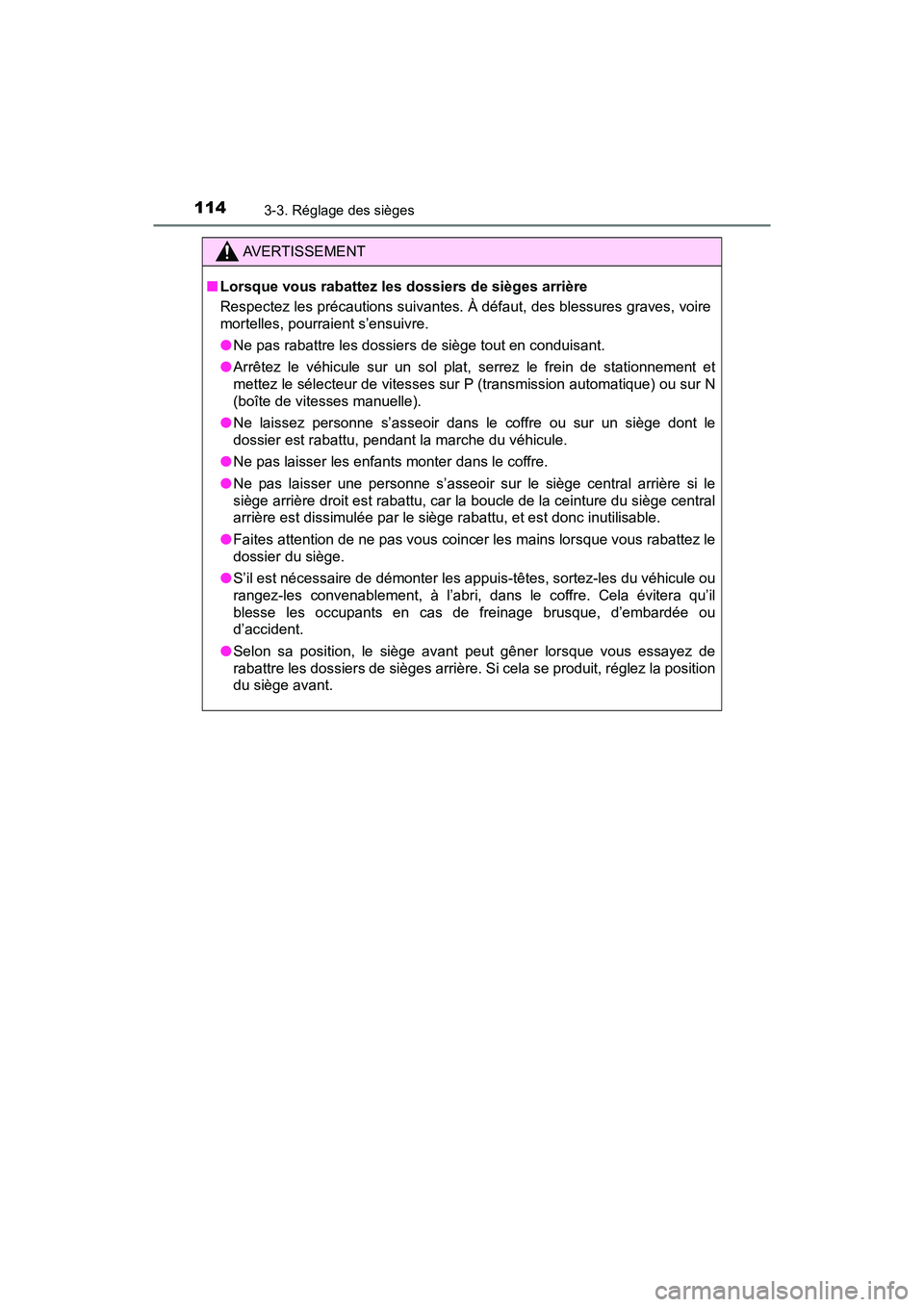 TOYOTA YARIS HATCHBACK 2018  Manuel du propriétaire (in French) 1143-3. Réglage des sièges
YARIS_HB_OM_USA_OM52G22D
AVERTISSEMENT
■Lorsque vous rabattez les dossiers de sièges arrière
Respectez les précautions suivantes. À défaut, des blessures graves, vo