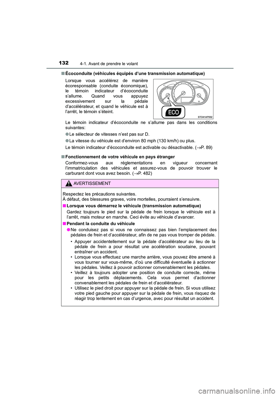 TOYOTA YARIS HATCHBACK 2018 Manuel du propriétaire (in French) 1324-1. Avant de prendre le volant
YARIS_HB_OM_USA_OM52G22D■
Écoconduite (véhicules équipés d’une transmission automatique)
Le témoin indicateur d’écoconduite ne s’allume pas dans les co TOYOTA YARIS HATCHBACK 2018 Manuel du propriétaire (in French) 1324-1. Avant de prendre le volant
YARIS_HB_OM_USA_OM52G22D■
Écoconduite (véhicules équipés d’une transmission automatique)
Le témoin indicateur d’écoconduite ne s’allume pas dans les co